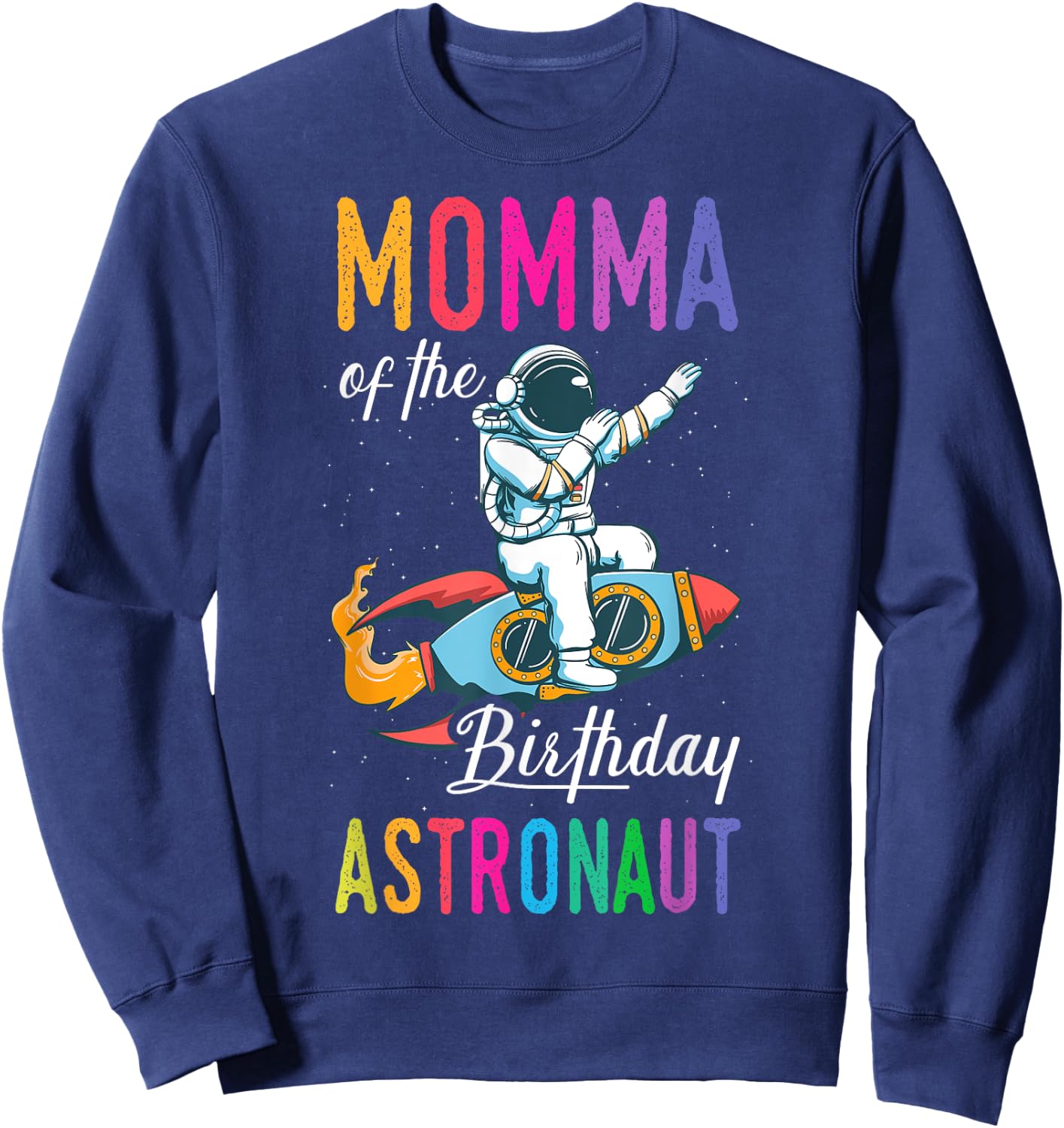 Momma Of The Birthday Astronaut Space Bday Party Celebration Sweatshirt - Sweatshirt | Navy