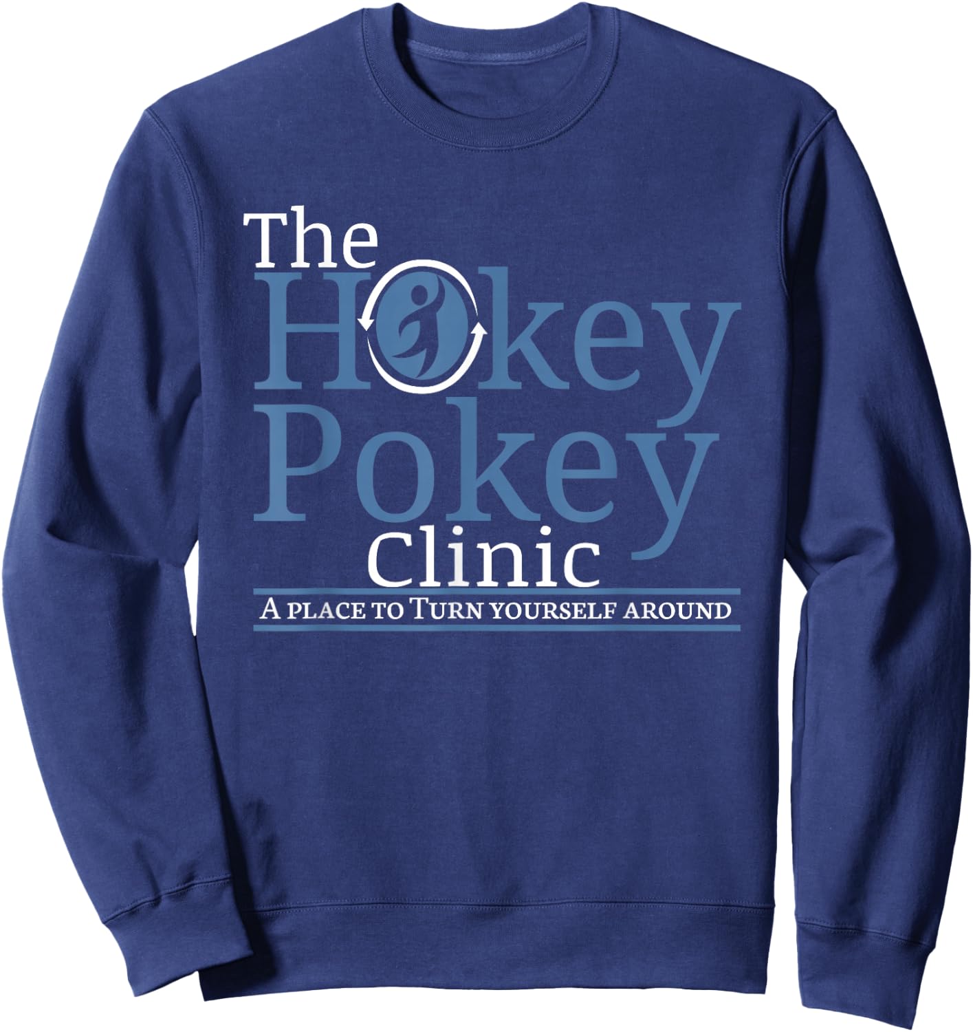 The Hokey Pokey Clinic A place where you surround yourself Sweatshirt - Sweatshirt | Navy