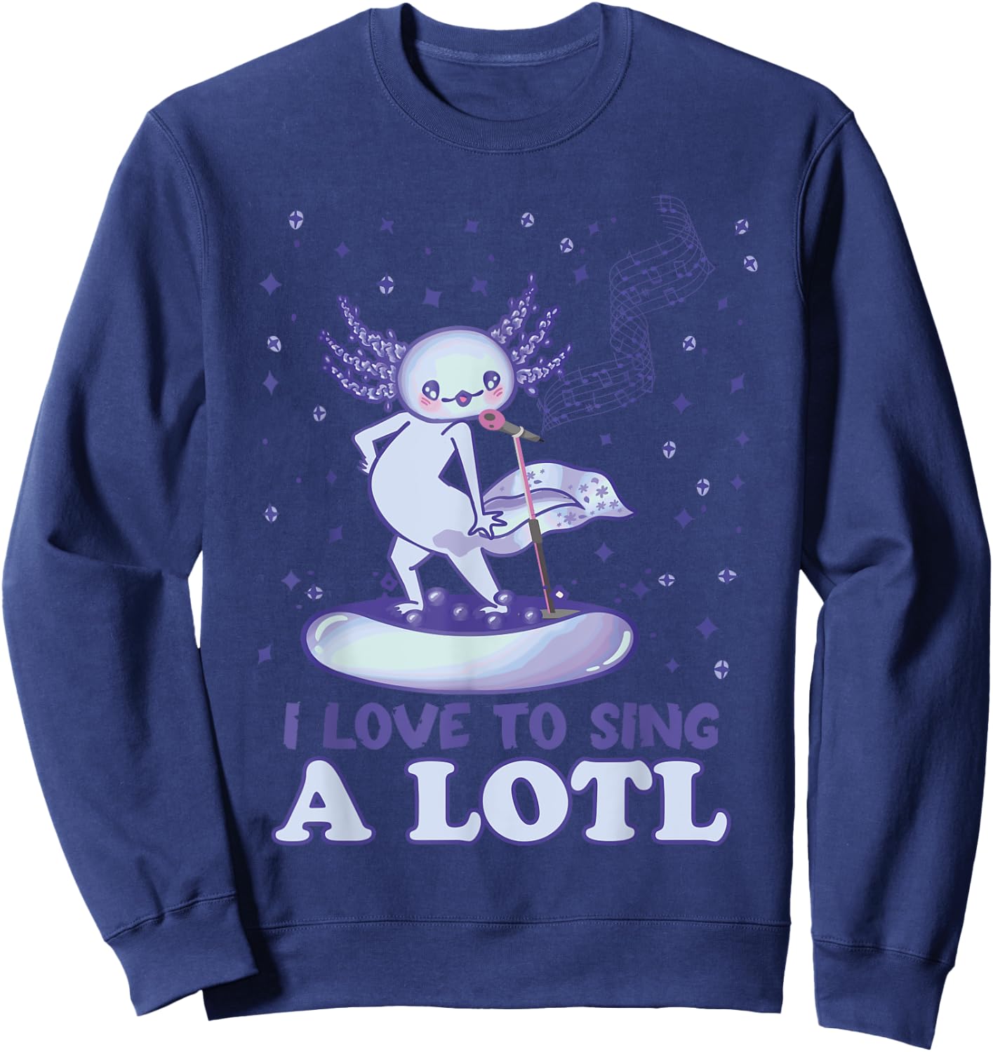 Kawaii Axolotl I Love to sing A Lotl - Singing Axolotl Sweatshirt - Sweatshirt | Navy