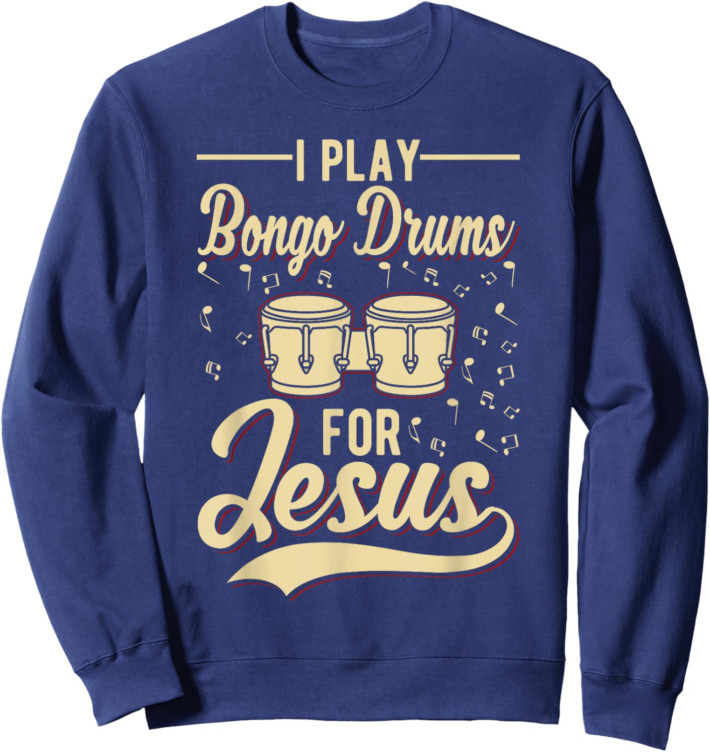 I Play Bongo Drums For Jesus - Christian Sweatshirt - Sweatshirt | Navy