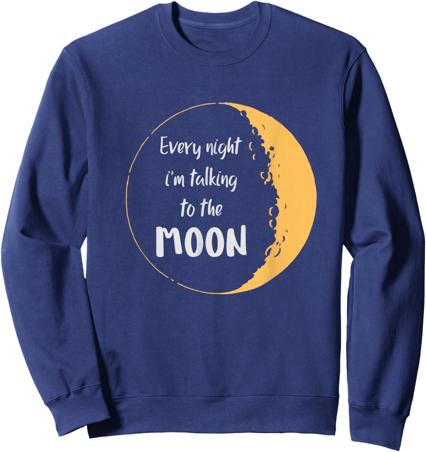 Every Night I’m Talking to The Moon Aesthetic Space Sweatshirt - Sweatshirt | Navy