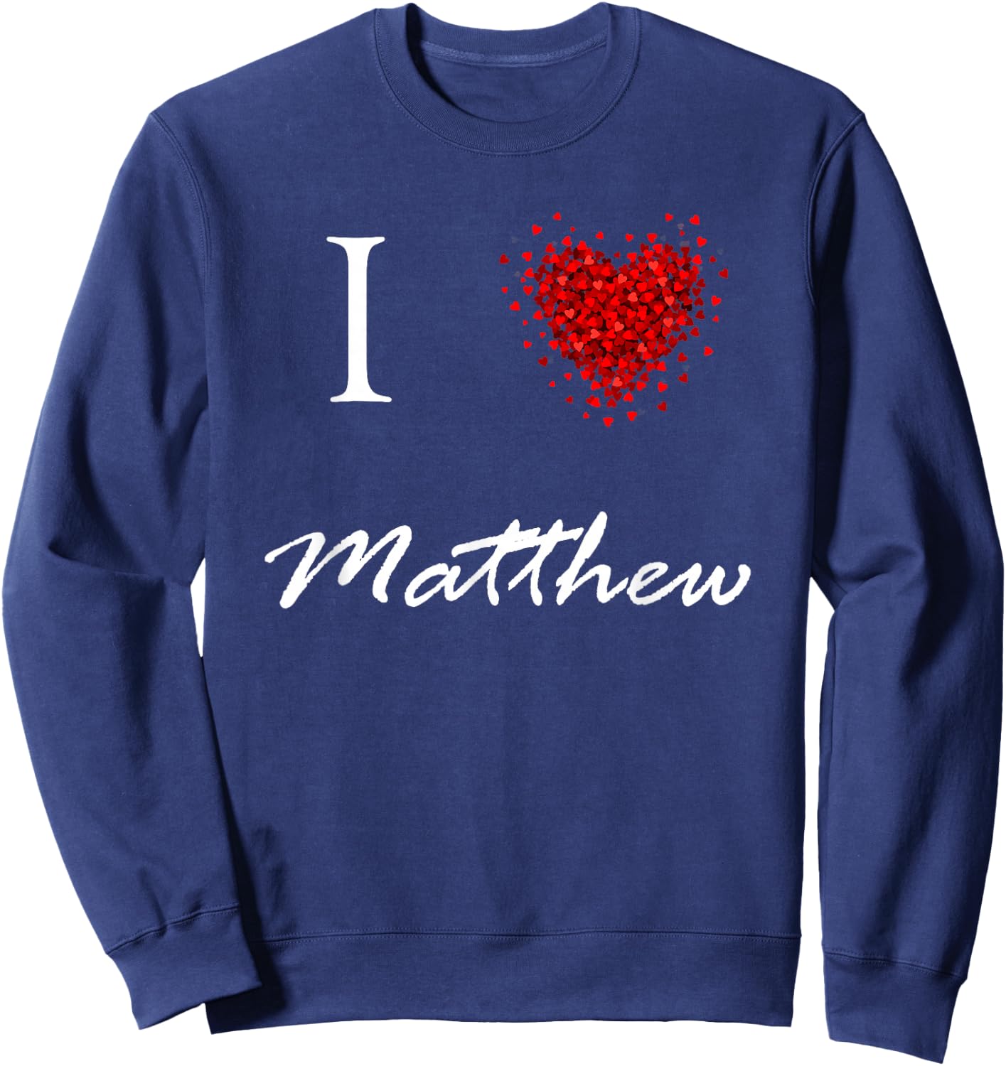 I Heart Matthew First Name I Love Personalized Stuff Sweatshirt - Sweatshirt | Navy
