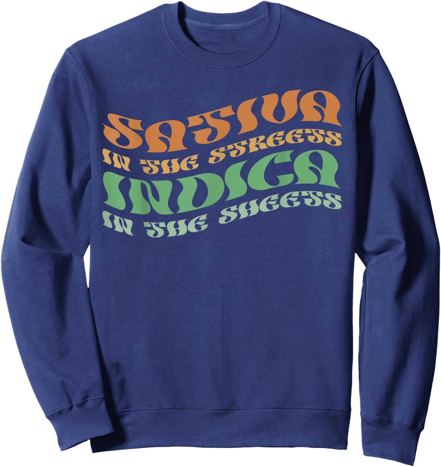 Sativa In The Streets Indica In The Sheets Psychedelic Style Sweatshirt - Sweatshirt | Navy