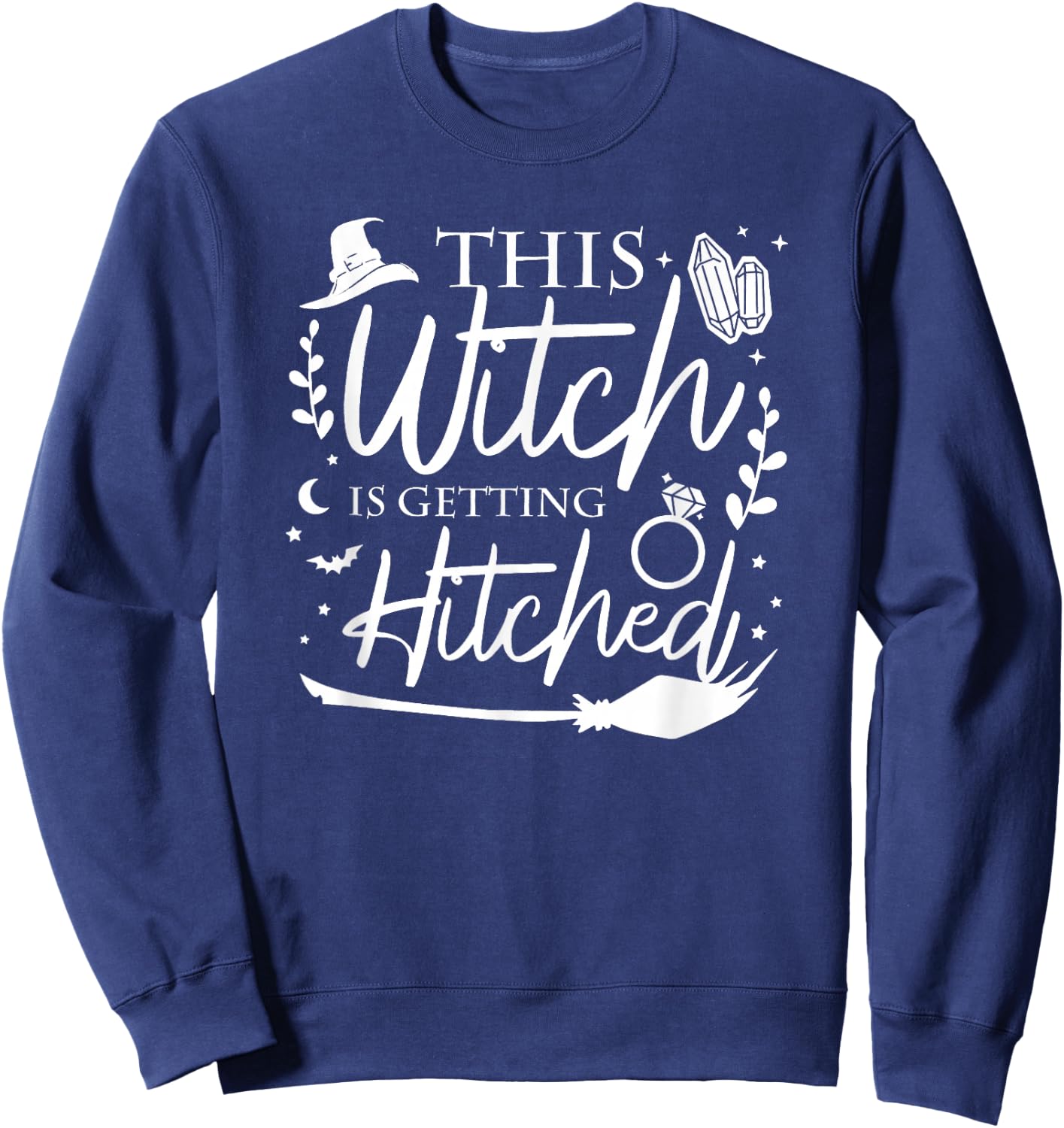 This Witch is Getting Hitched Brides Witches Witchy Bridal Sweatshirt - Sweatshirt | Navy