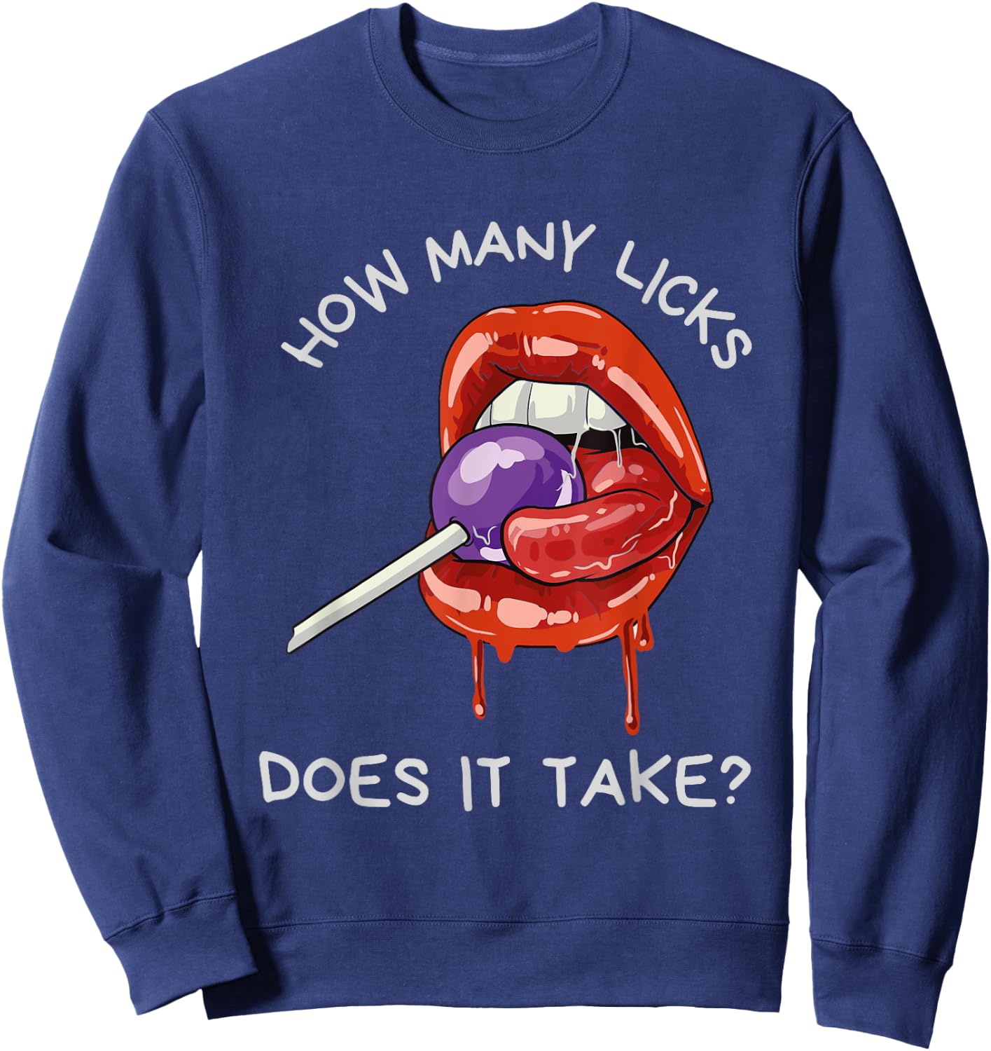 Sexy Suggestive Sucking Lips | HOW MANY LICKS DOES IT TAKE Sweatshirt - Sweatshirt | Navy