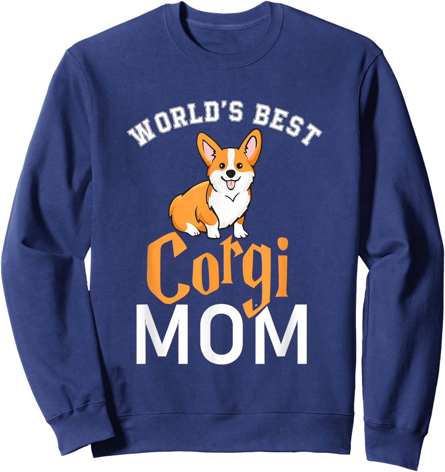 World's Best Corgi Mom Dog Gifts, Best Dog Mom Ever Men Women Girls Kids Sweatshirt - Sweatshirt | Navy