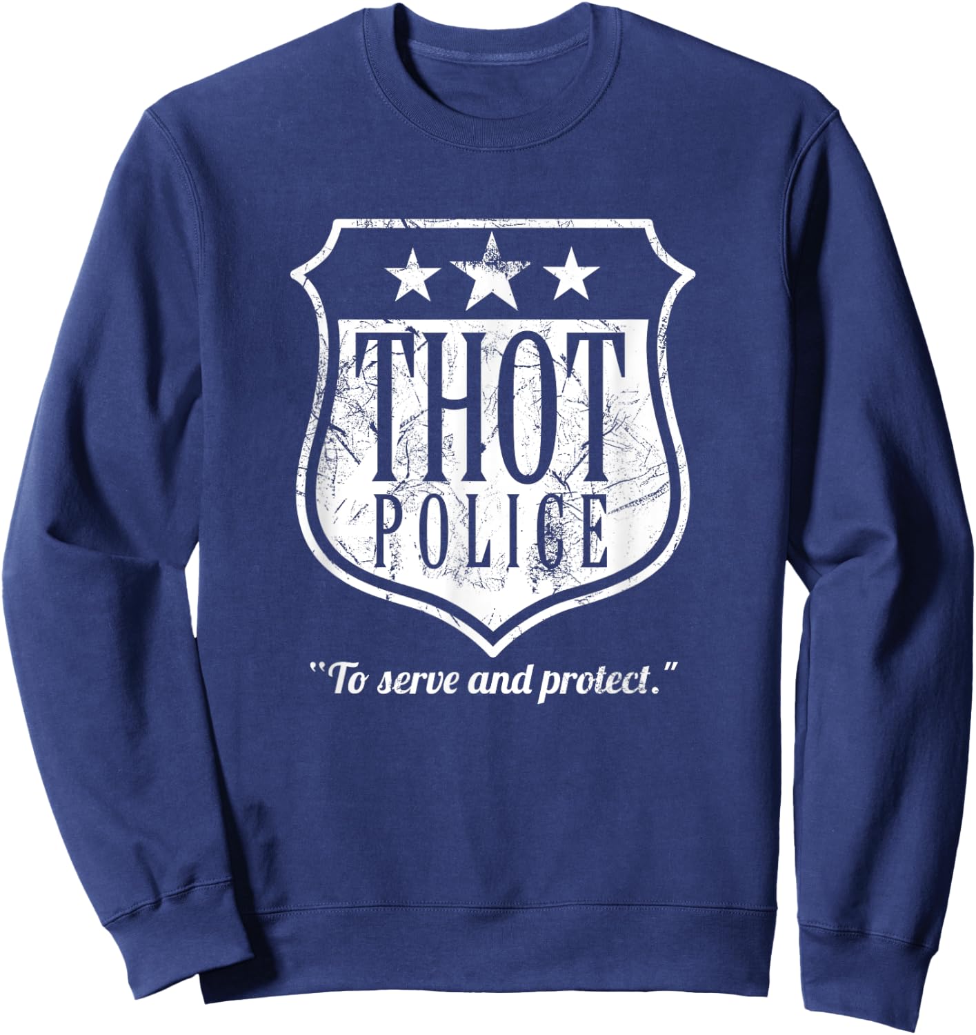 Thot Police Shirt Funny Thot Sweatshirt - Sweatshirt | Navy