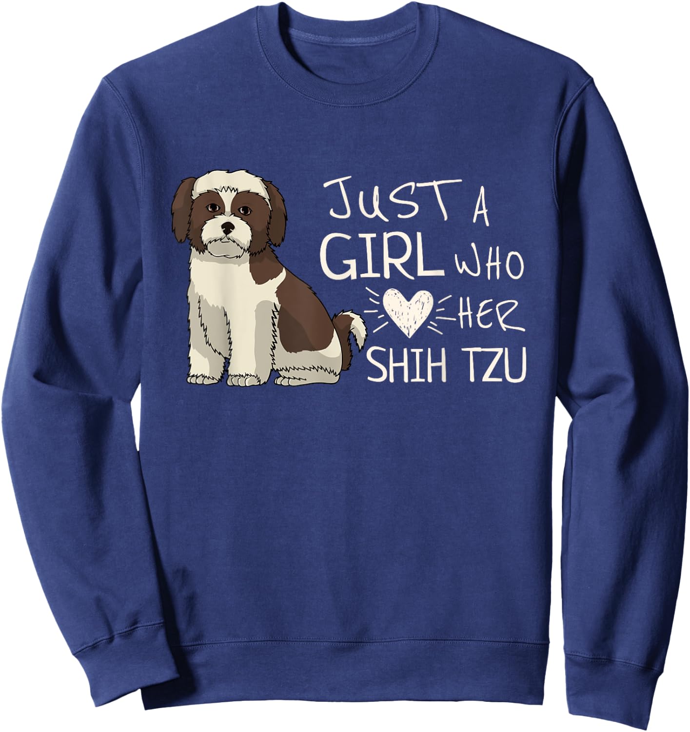 Just A Girl Who Loves Her Shih Tzu Dog Puppy Love Sweatshirt - Sweatshirt | Navy