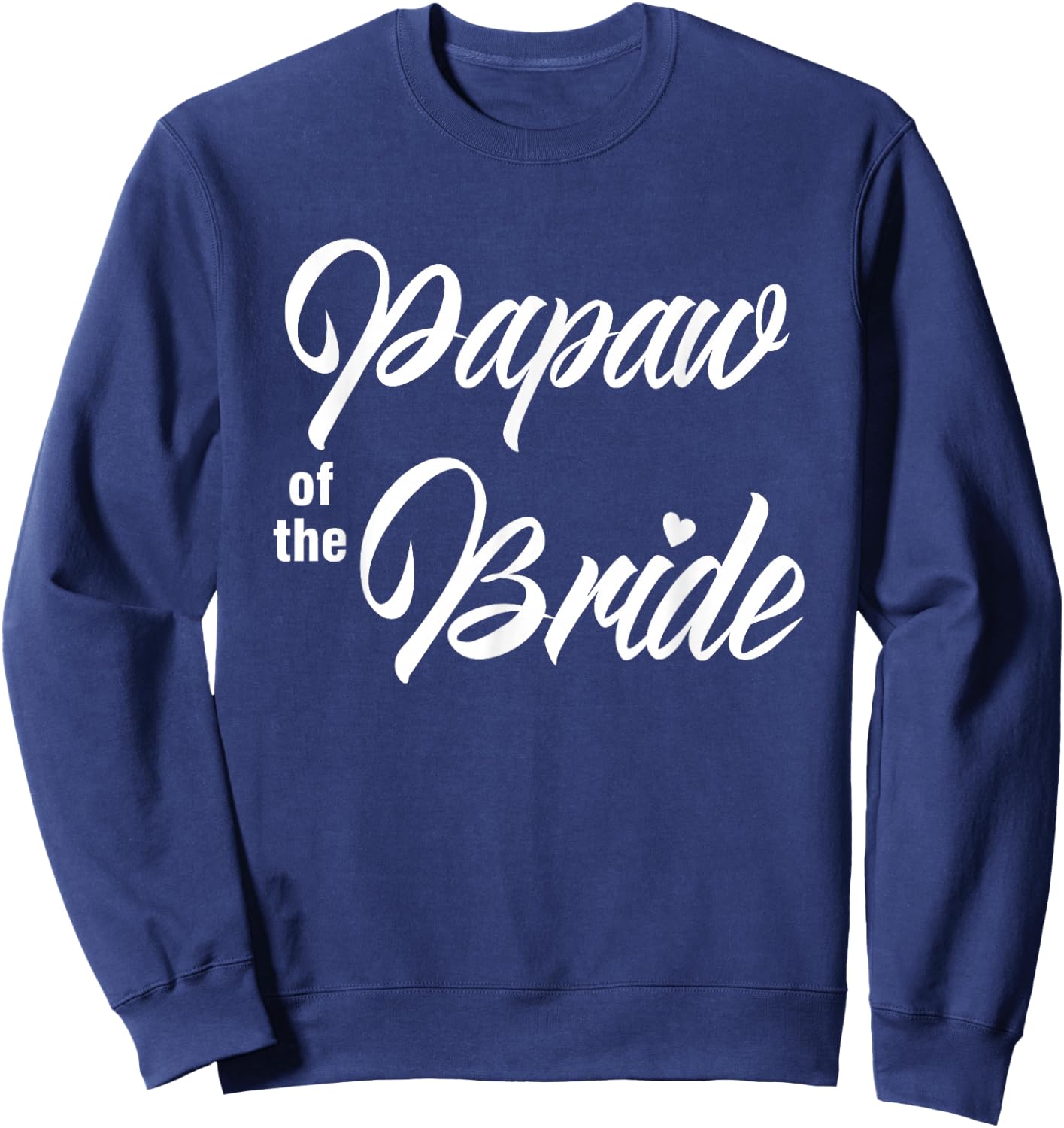 Papaw Of Bride Wedding Party Funny Matching Bridal Party Sweatshirt - Sweatshirt | Navy