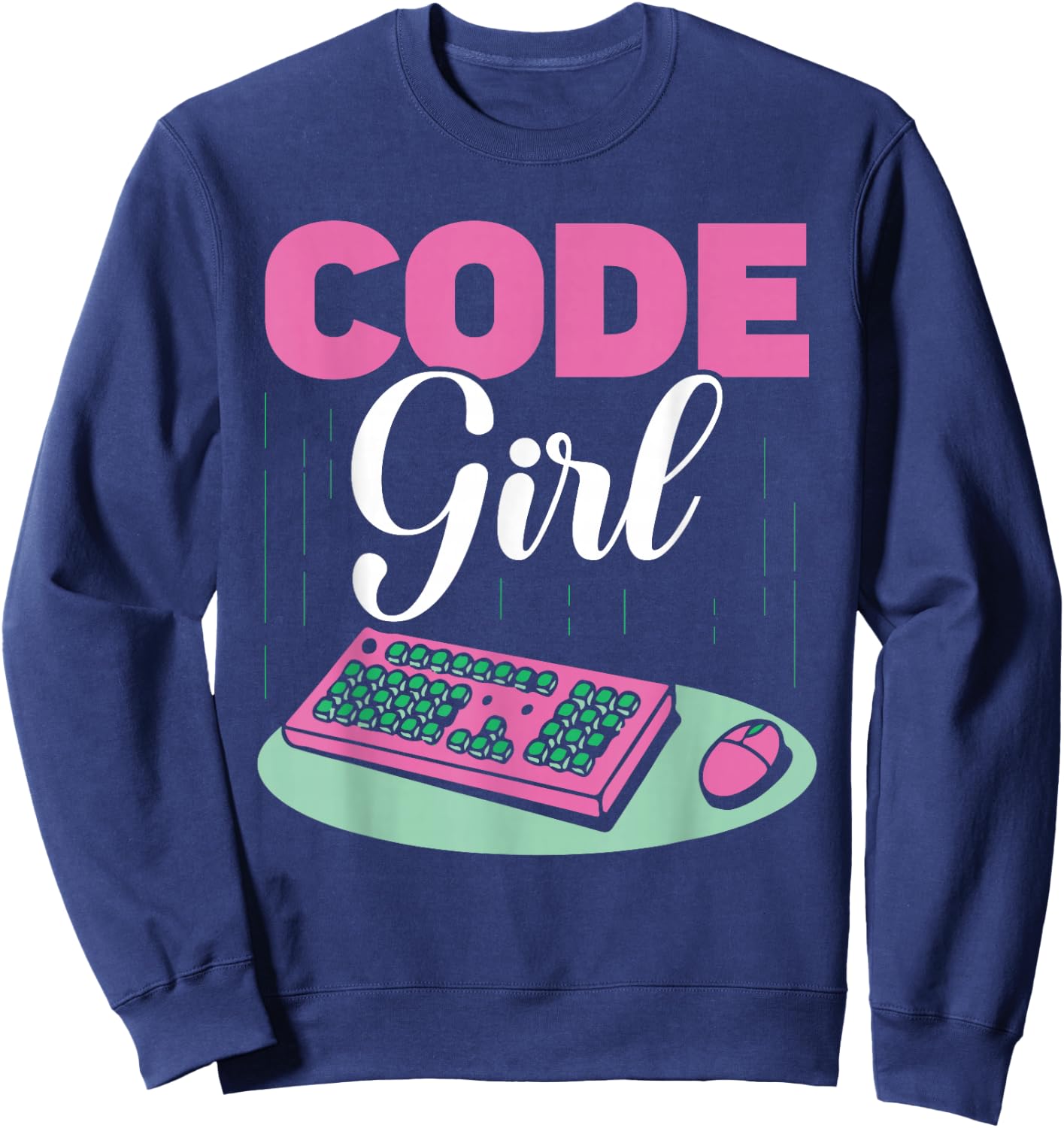 Code Girl Programmer Coder Coding Sayings Sweatshirt - Sweatshirt | Navy