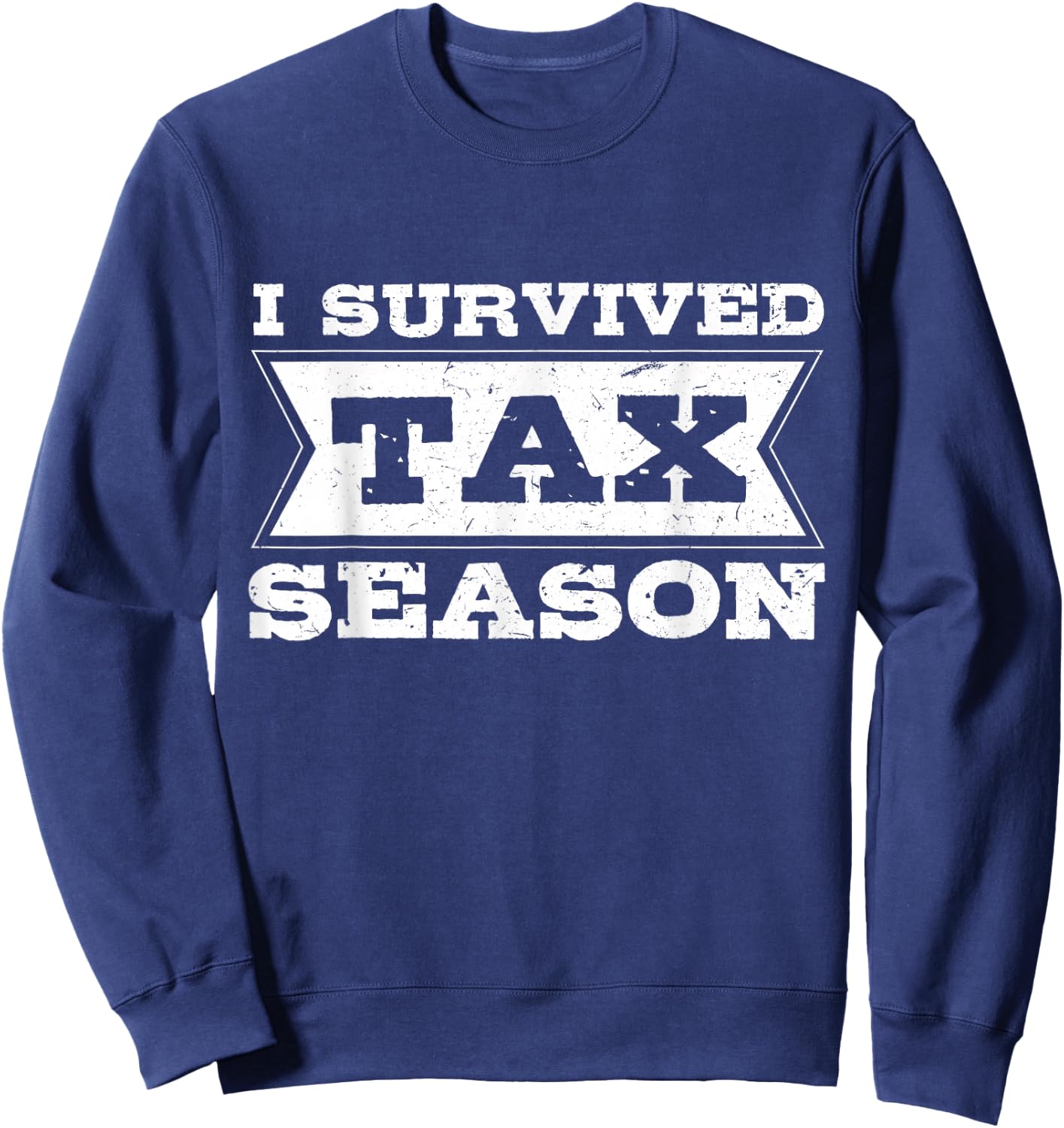 I Survived Tax Season Accounting Tax Day CPA Accountant Sweatshirt - Sweatshirt | Navy