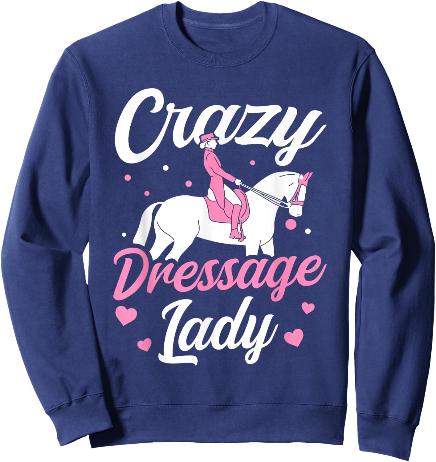 Dressage Rider Crazy Dressage Lady Dressage Sweatshirt - Sweatshirt | Navy