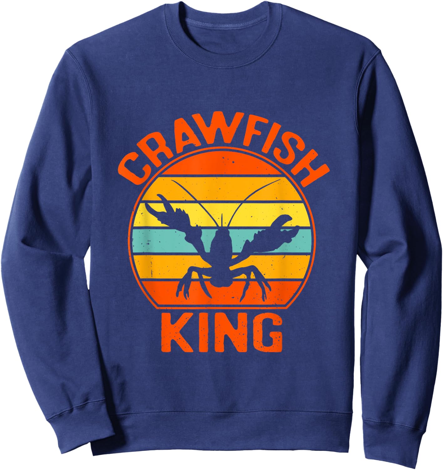 Crawfish King Seafood Boil Party Crayfish Lobster Lover Sweatshirt - Sweatshirt | Navy