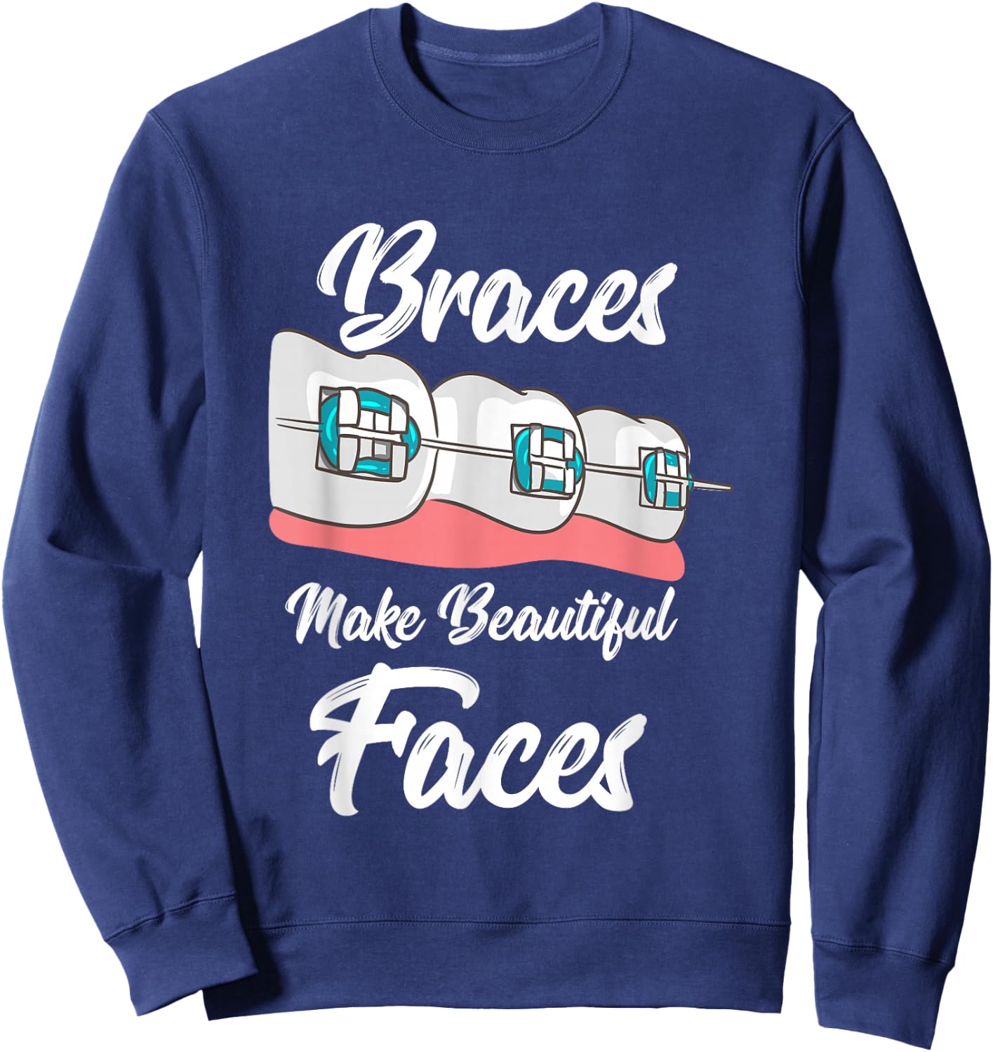 Braces Make Beautiful Faces Sweatshirt - Sweatshirt | Navy