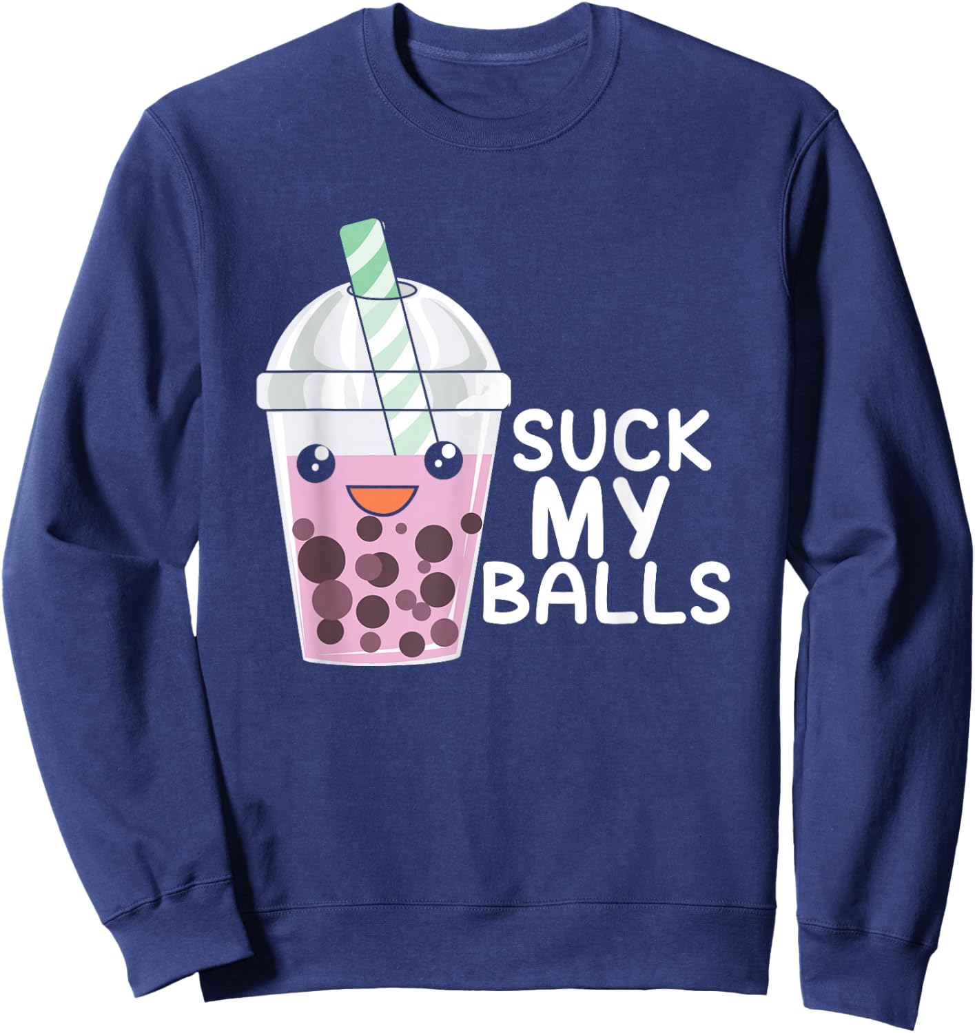 Boba Tea I Suck My Balls I Bubble-Tea & Gift Sweatshirt - Sweatshirt | Navy