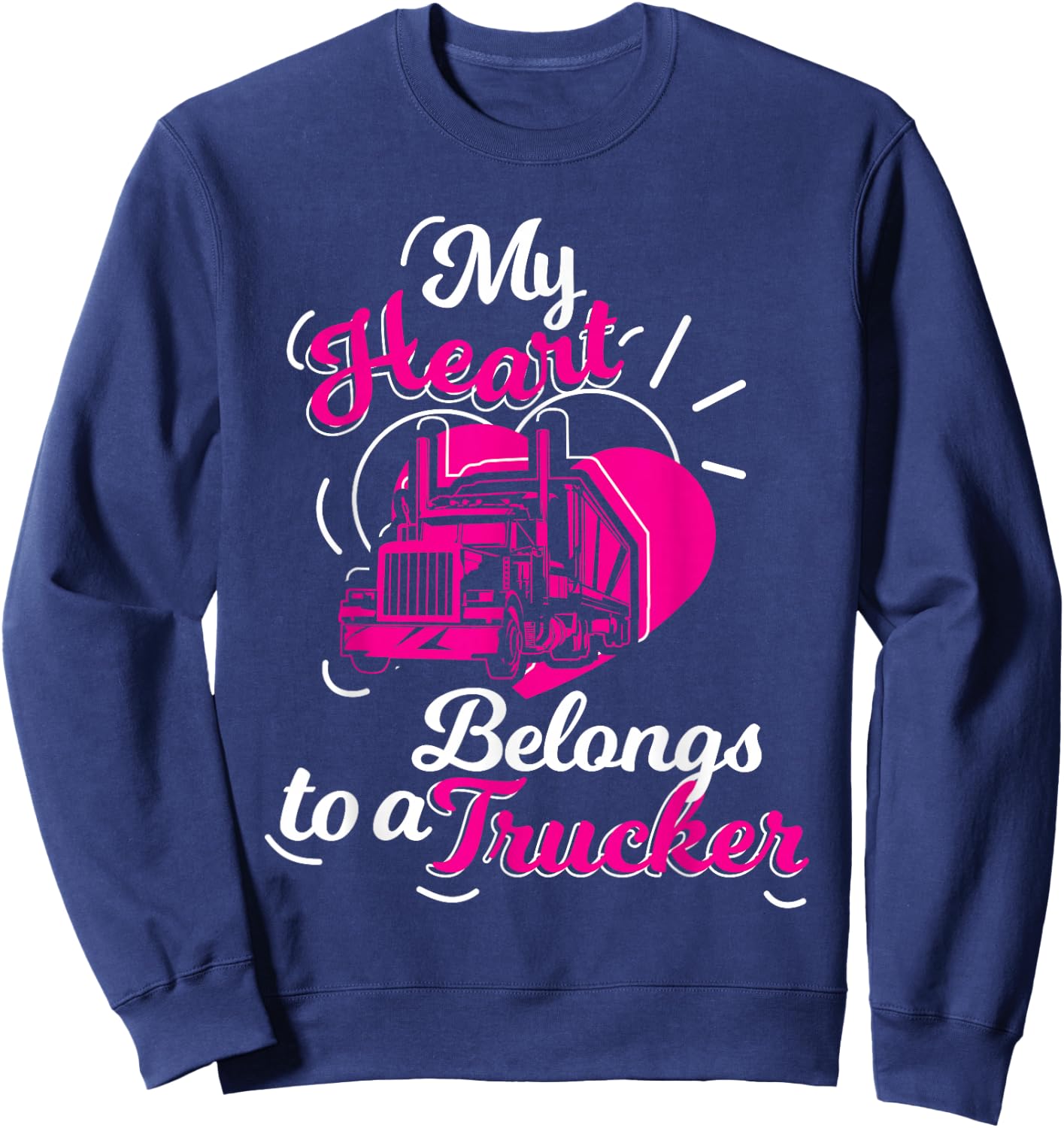 My Heart Belongs To A Trucker Truck Drivers Girl Gift Sweatshirt - Sweatshirt | Navy