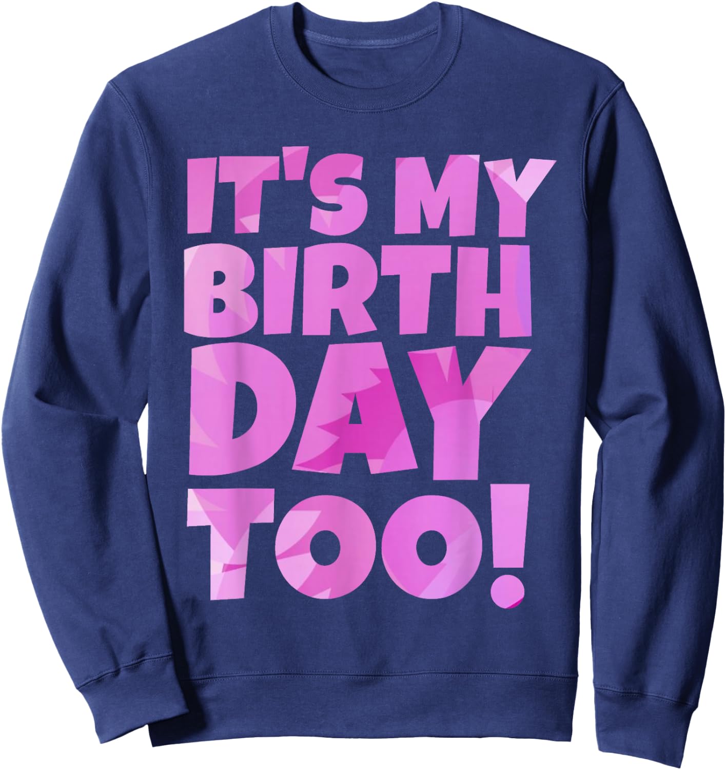 Pink It's My Birthday Too Fun 2023 Twins Tripplets Birthday Sweatshirt - Sweatshirt | Navy