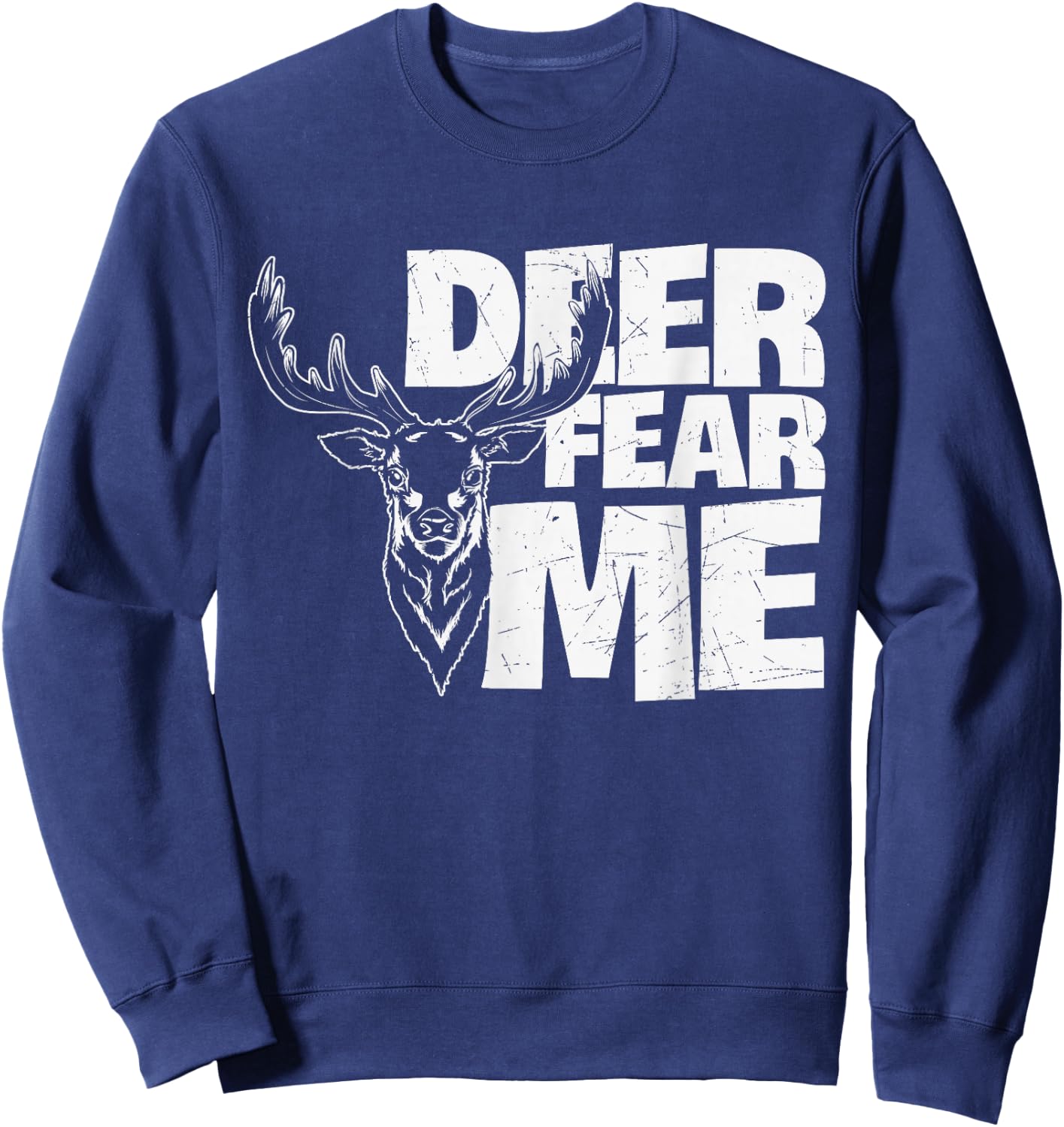 Hunting Fan Deer Fear Me - Gun & Hunting Fans Hunting Deer Sweatshirt - Sweatshirt | Navy