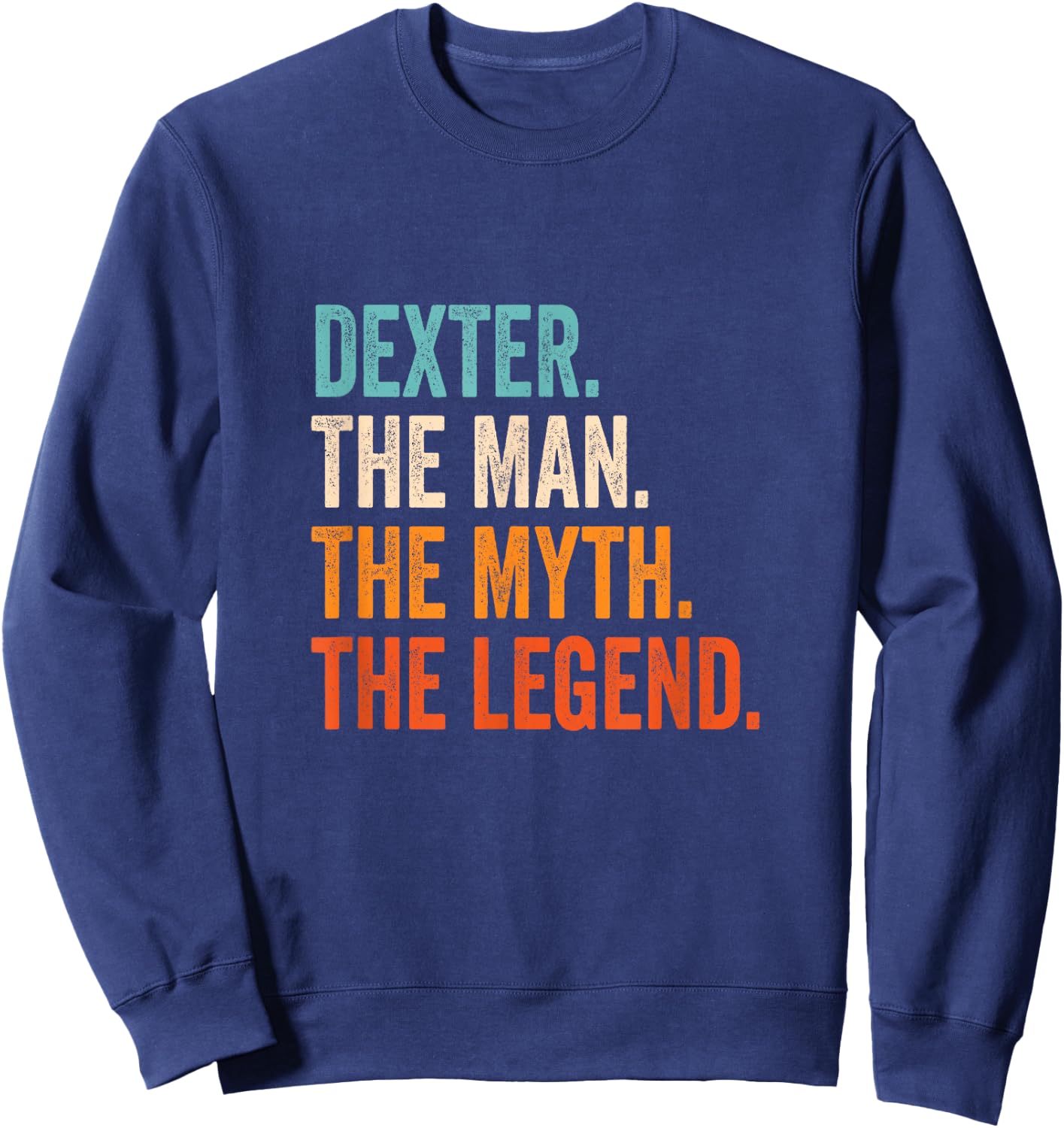 Dexter The Man The Myth The Legend First Name Dexter Sweatshirt - Sweatshirt | Navy