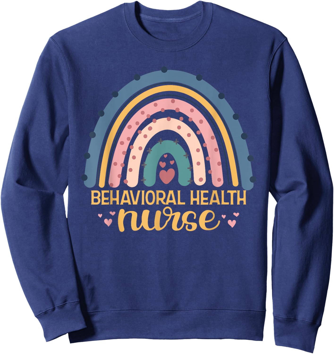 Behavioral Health Nurse Rainbow Cute Mental Health Nurse Sweatshirt - Sweatshirt | Navy
