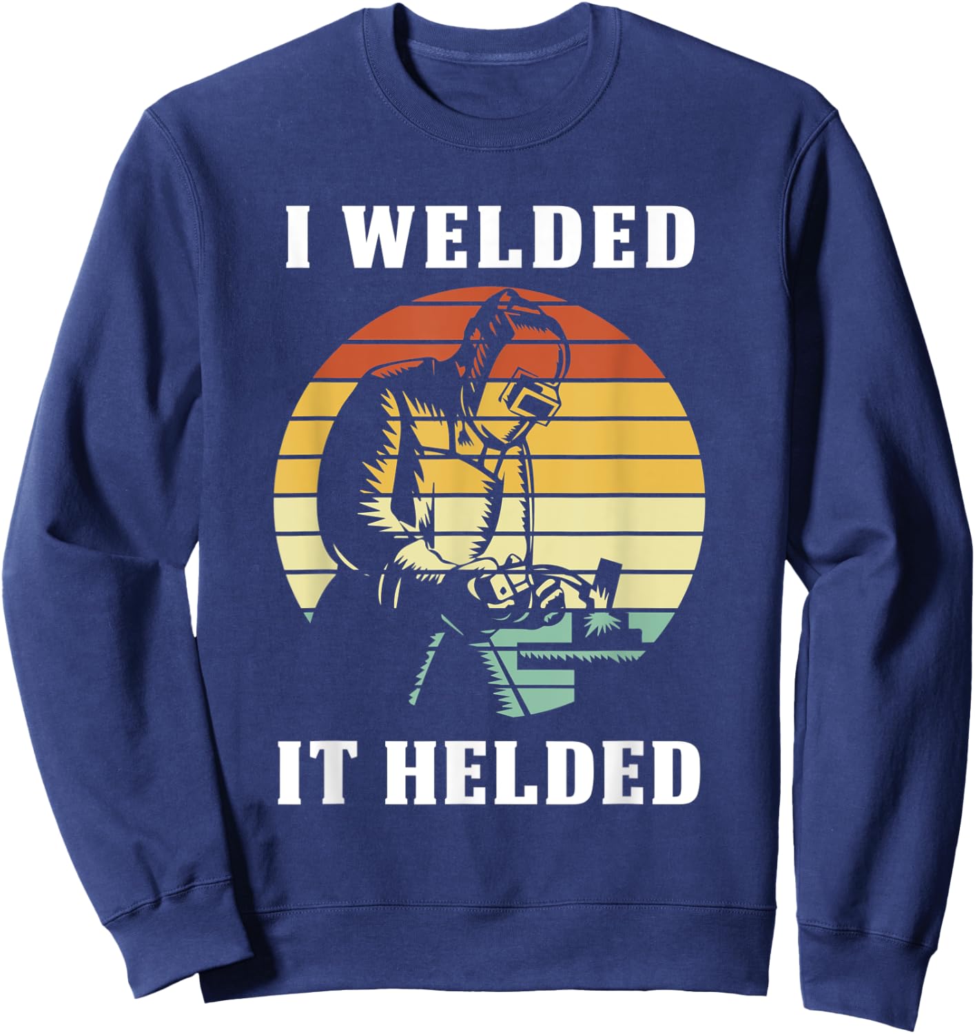Welding Vintage I Welded It Helded Sweatshirt - Sweatshirt | Navy