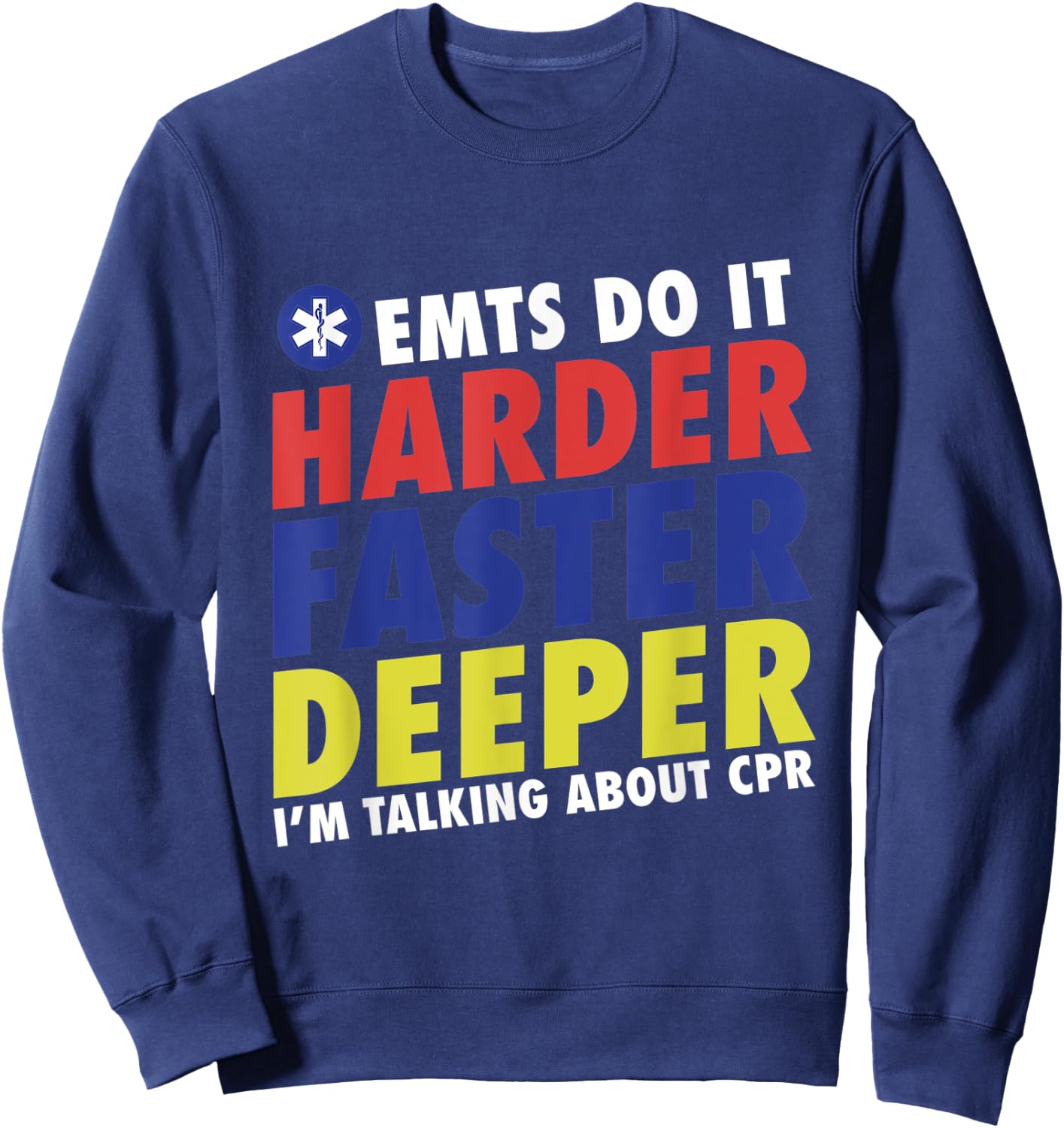 Funny EMTs Do It Harder Faster Deeper Emergency Medical Sweatshirt - Sweatshirt | Navy