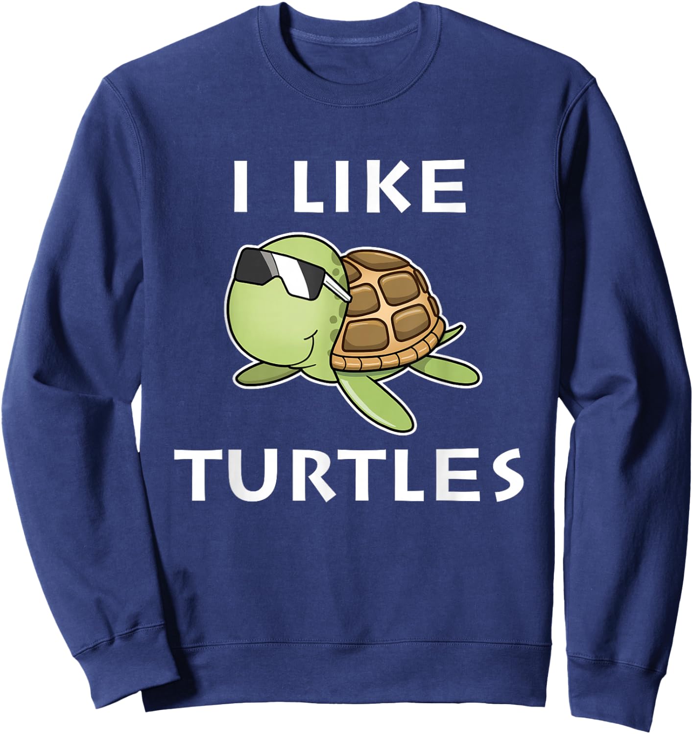I like Turtles Tortoise Sea Animal Funny Gift Sweatshirt - Sweatshirt | Navy