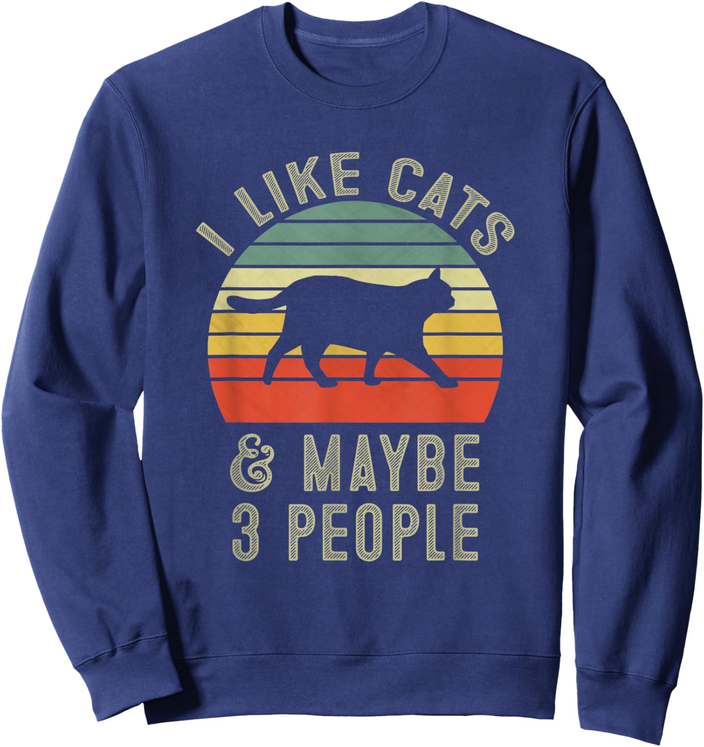 I Like Cats And Maybe 3 People Cat Lover Gifts Sweatshirt - Sweatshirt | Navy