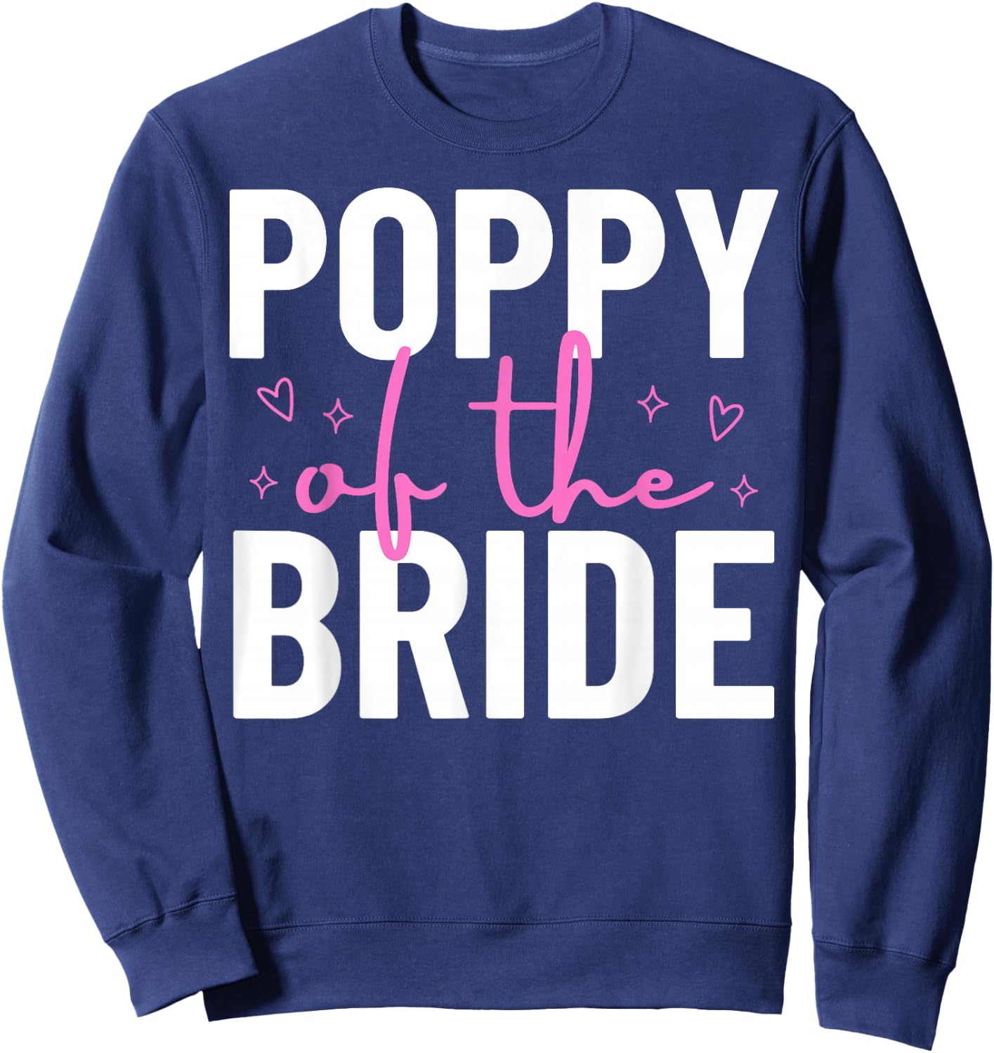 Poppy of the Bride Wedding Bridal Shower Marriage Family Sweatshirt - Sweatshirt | Navy
