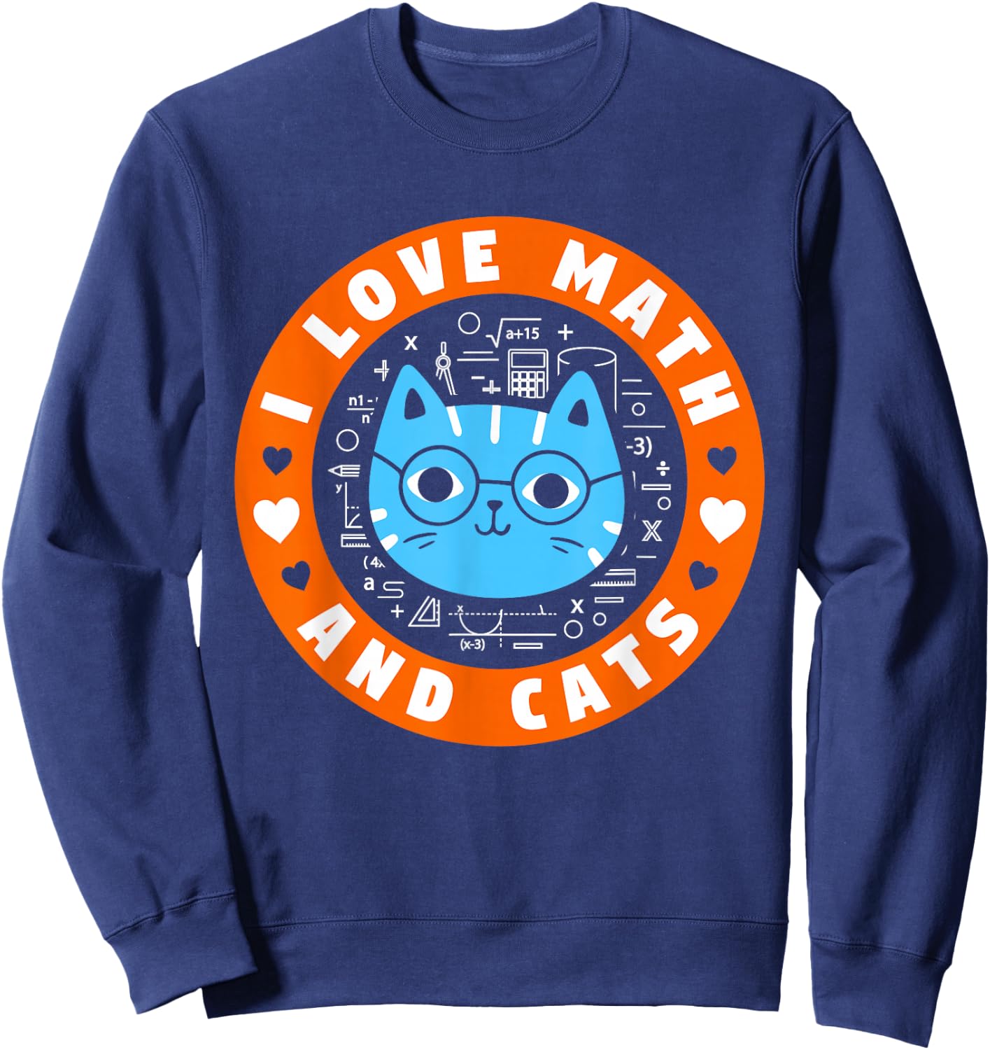 I Love Math And Cats Funny Cat Lover Math Teacher Sweatshirt - Sweatshirt | Navy