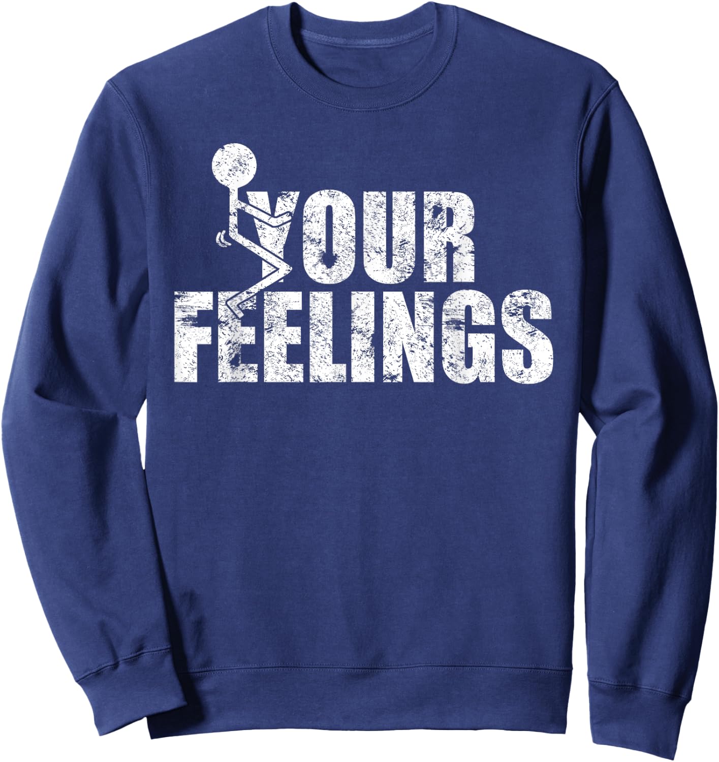 Funny Fuck Your Feelings Grunge Vintage - Men's Black Cotton Polyester Blend Short Sleeve Classic Fit - Small Sweatshirt - Sweatshirt | Navy