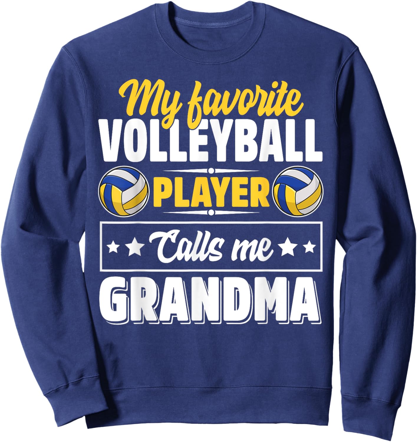 My Favorite Volleyball Player Calls Me Grandma Mother's Day Sweatshirt - Sweatshirt | Navy
