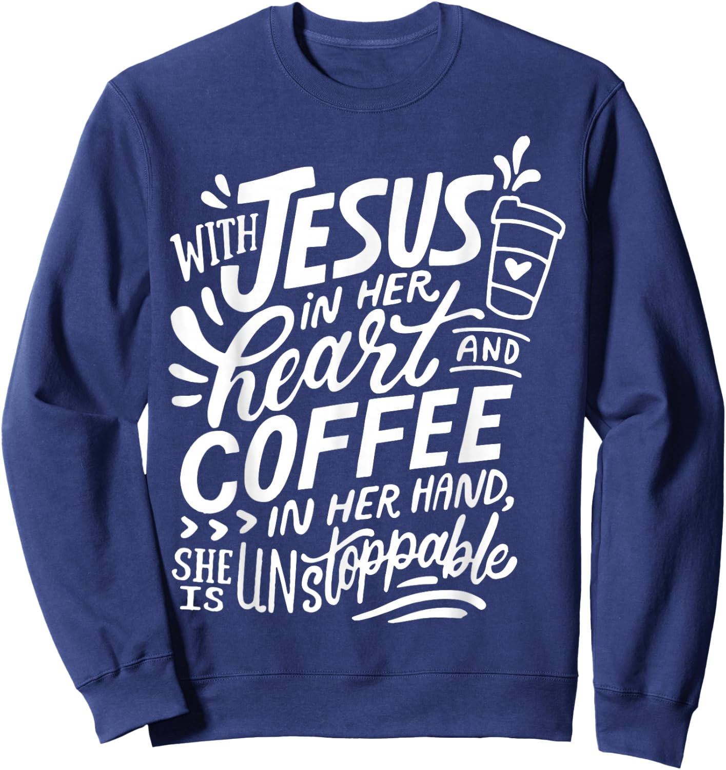 With Jesus In Her Heart And Coffee In Her Hand Sweatshirt - Sweatshirt | Navy