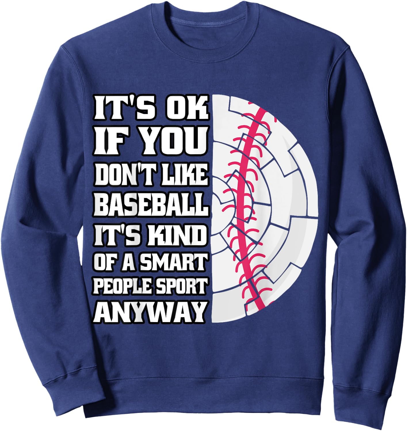 It's Ok If You Don't Like Baseball Funny Baseball Coaching Sweatshirt - Sweatshirt | Navy