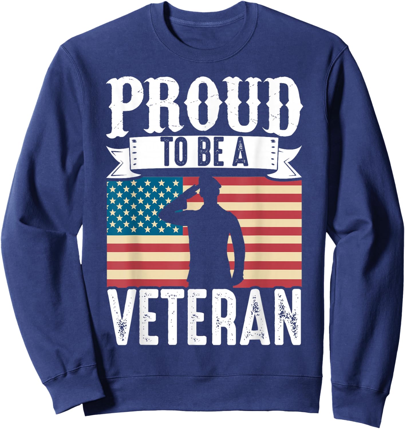 Proud Be A Veteran Of The USA Veteran Veterans Day Sweatshirt - Sweatshirt | Navy