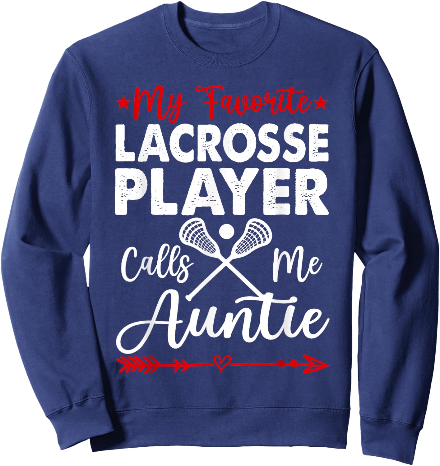 My Favorite Lacrosse Player Calls Me Auntie Sweatshirt - Sweatshirt | Navy