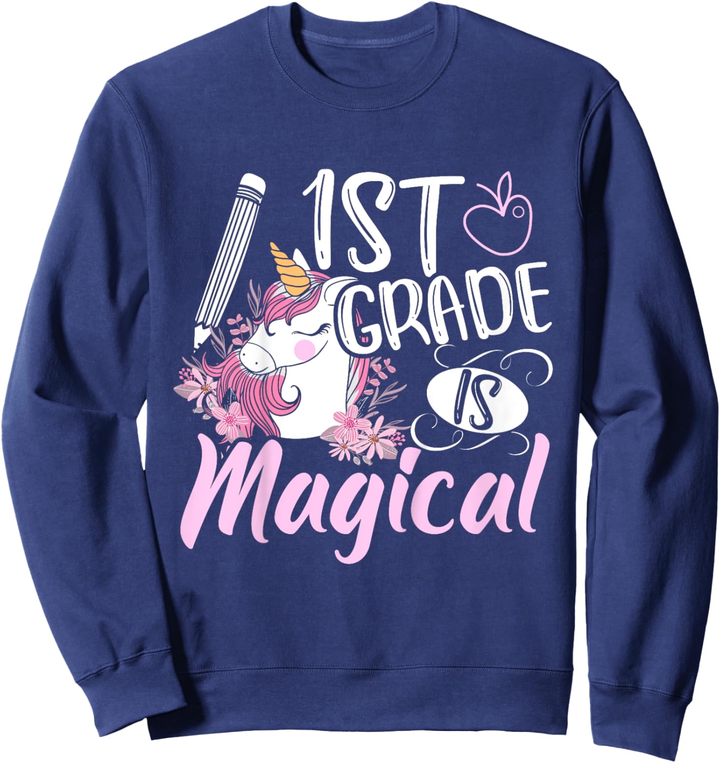 1st Grade Is Magical Unicorn Girls Back To School Sweatshirt - Sweatshirt | Navy
