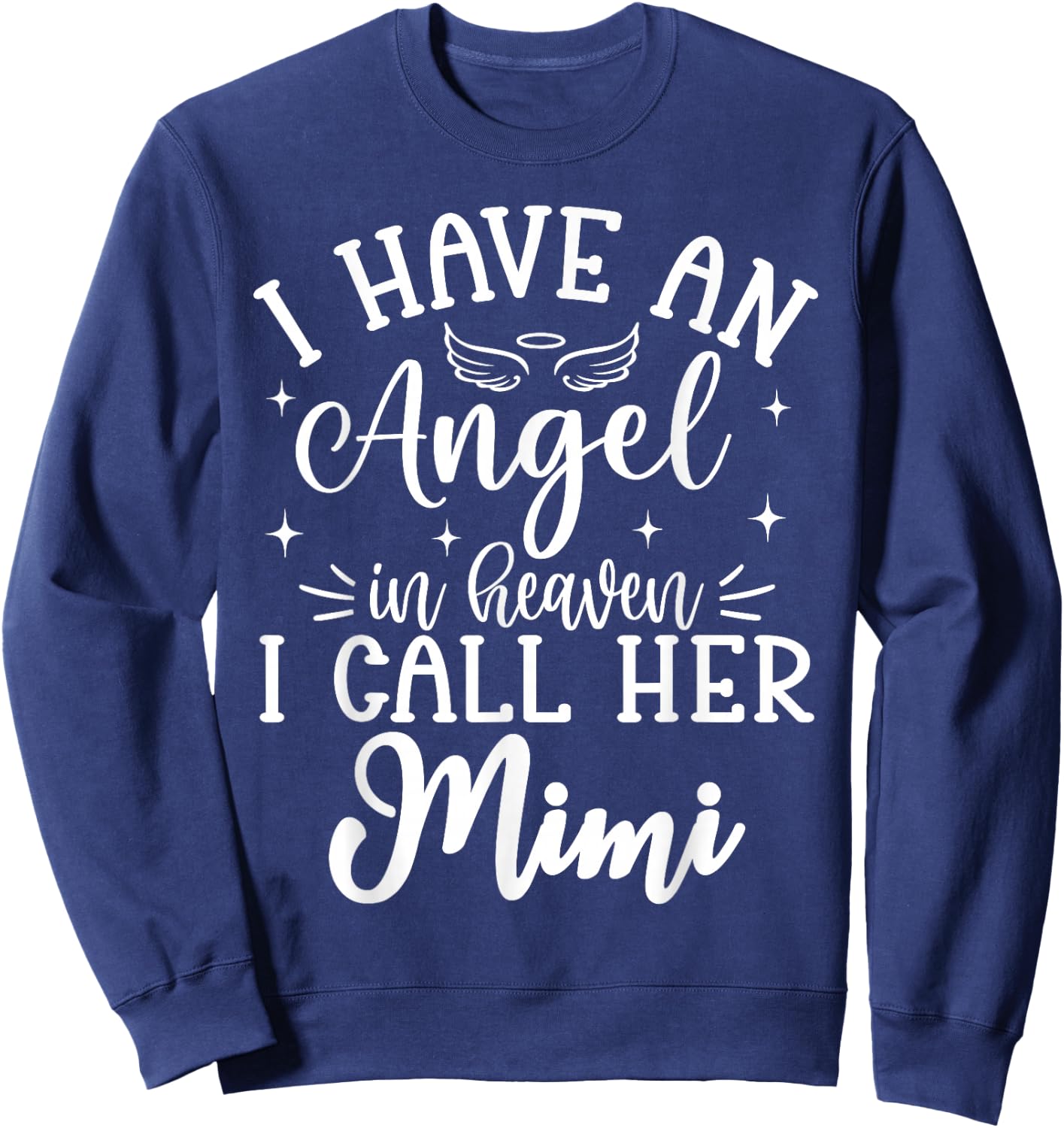 I Have an Angel in Heaven And I Call Her Mimi Memorial Day Sweatshirt - Sweatshirt | Navy