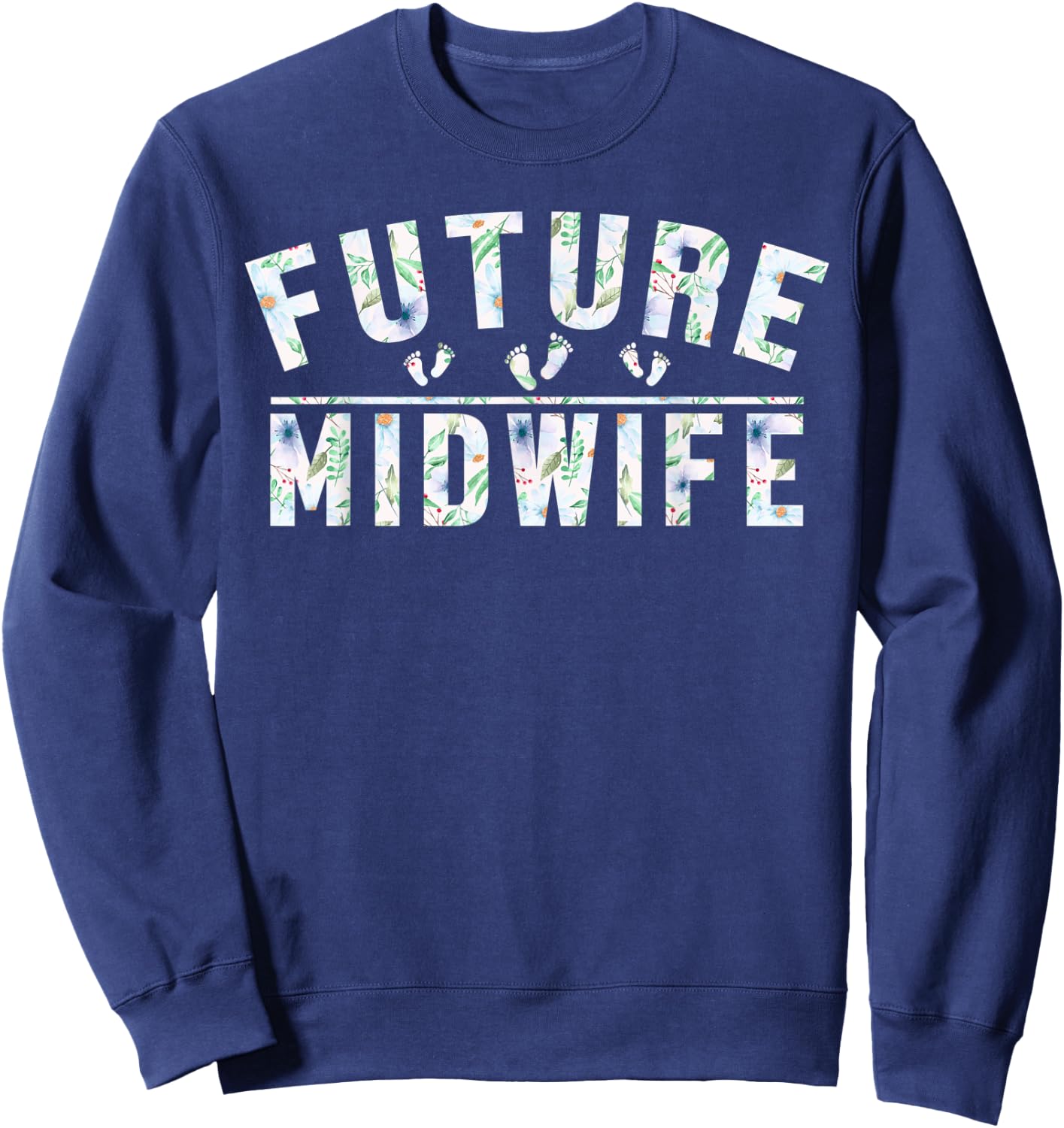 Doula Baby Footprint Midwifery Baby Catcher Future Midwife Sweatshirt - Sweatshirt | Navy