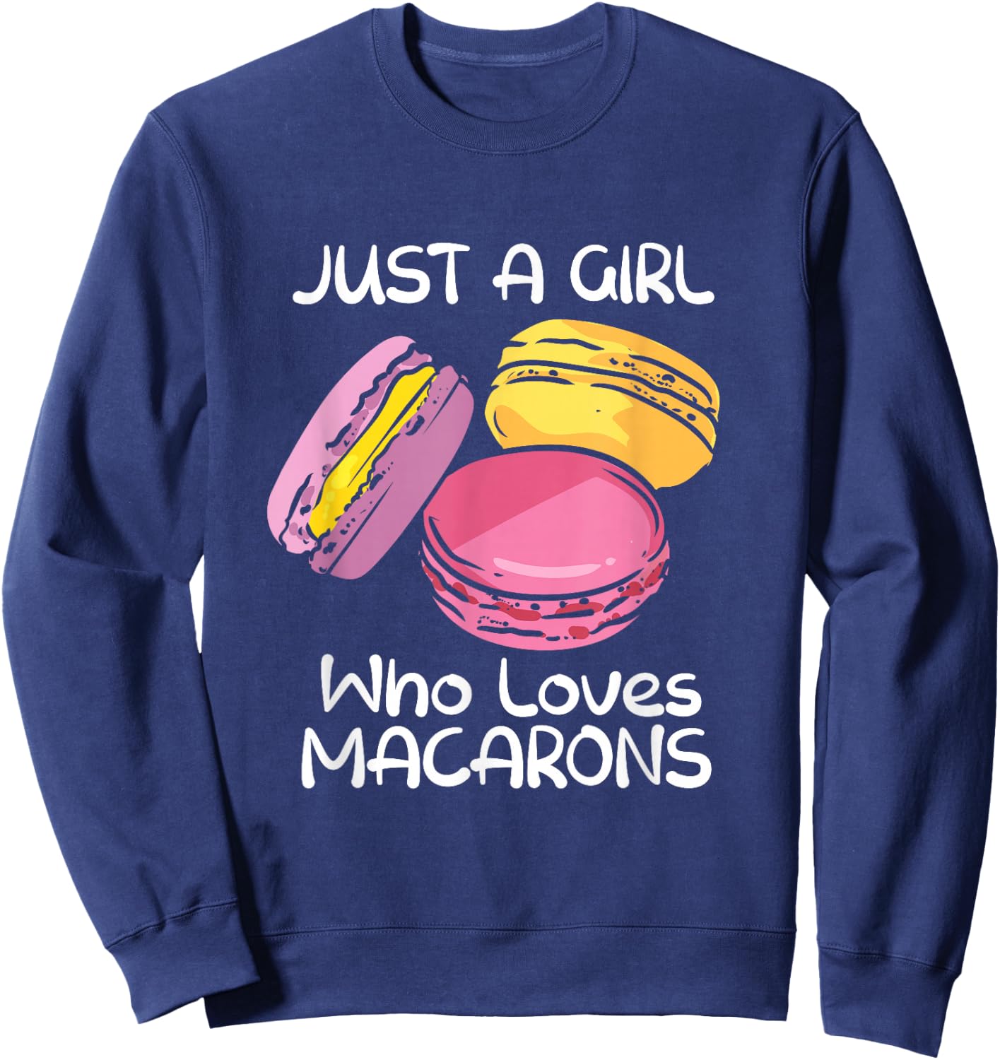 Just A Girl Who Loves Macarons Macaroon French Baker Baking Sweatshirt - Sweatshirt | Navy