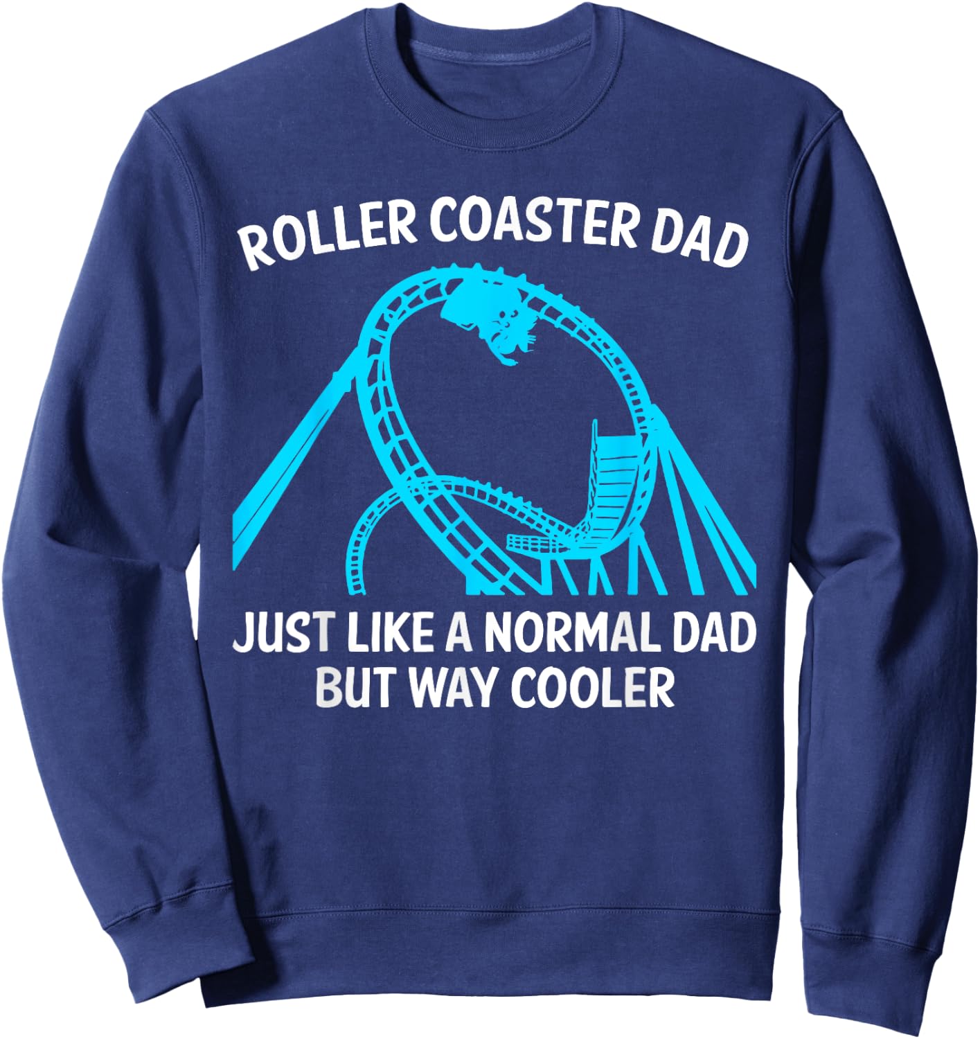 Funny Roller Coaster Designs For Dad Men Amusement Parks Sweatshirt - Sweatshirt | Navy