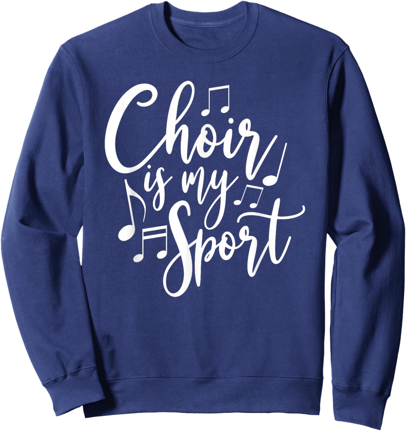 Choir Is My Sport Choir Singer Gift Choir Probe Choir Singer Sweatshirt - Sweatshirt | Navy