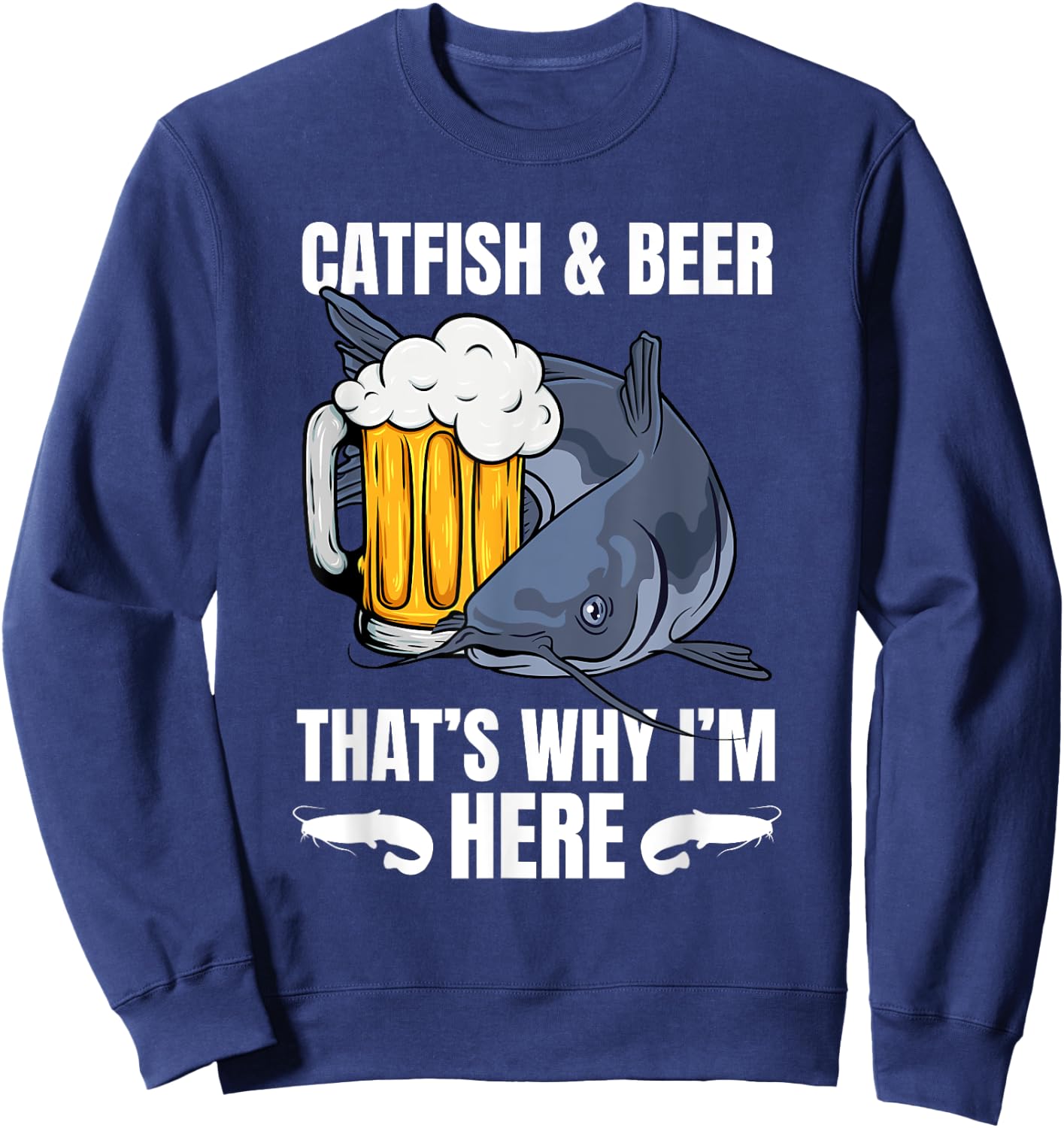 Catfish Fishing – Fisherman Beer Drinking Lover Catfish Bait Sweatshirt - Sweatshirt | Navy