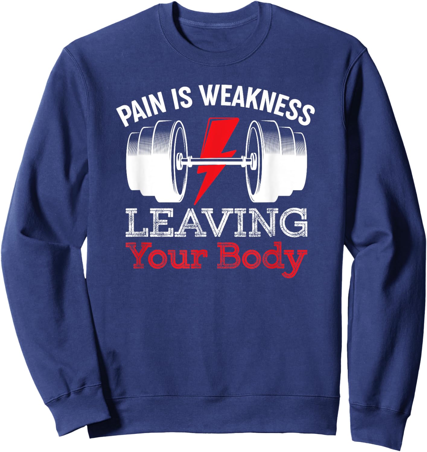 Pain Is Weakness Leaving Your Body Funny Workout Gym Fitness Sweatshirt - Sweatshirt | Navy