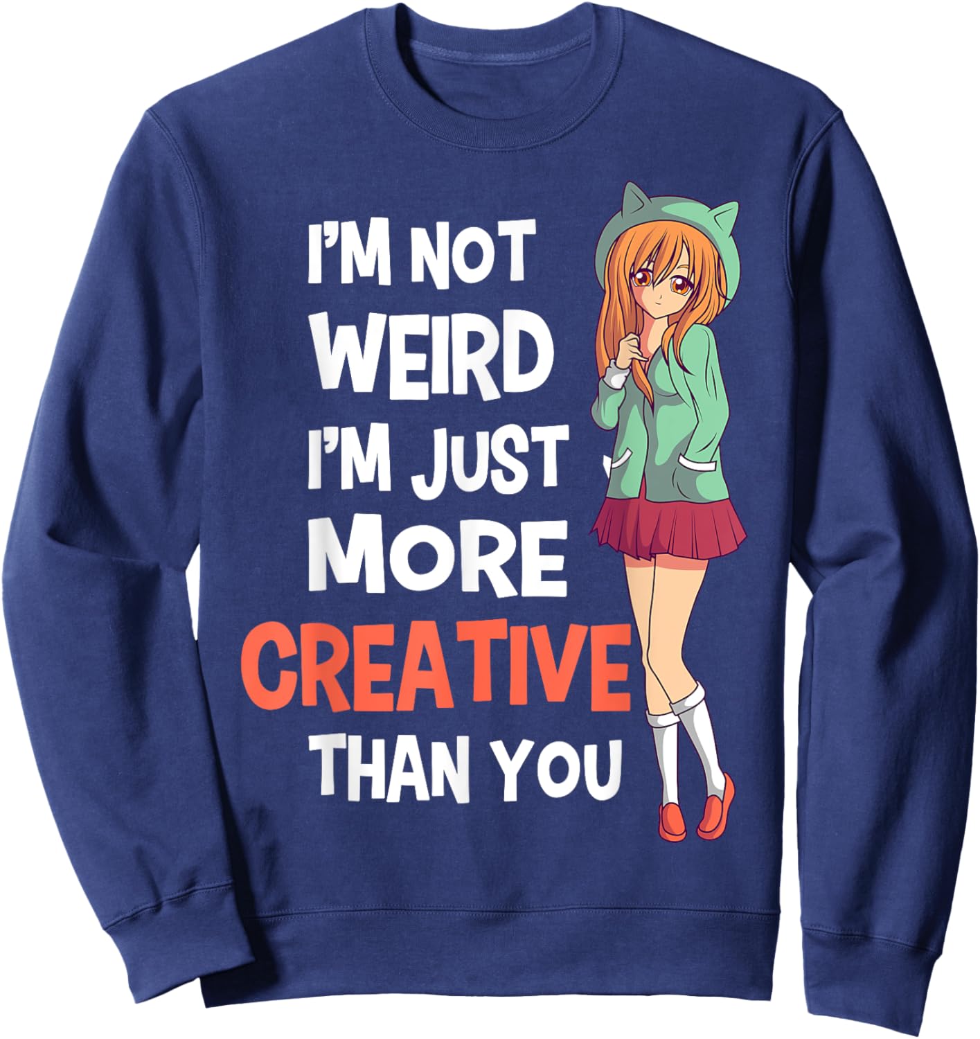 I'm Not Weird I'm Just More Creative Than You Anime Manga Sweatshirt - Sweatshirt | Navy
