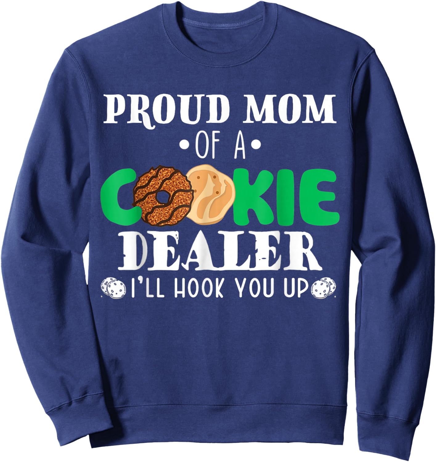 Proud Mom Of A Cookie Dealer Troop Leader Birthday Party Sweatshirt - Sweatshirt | Navy