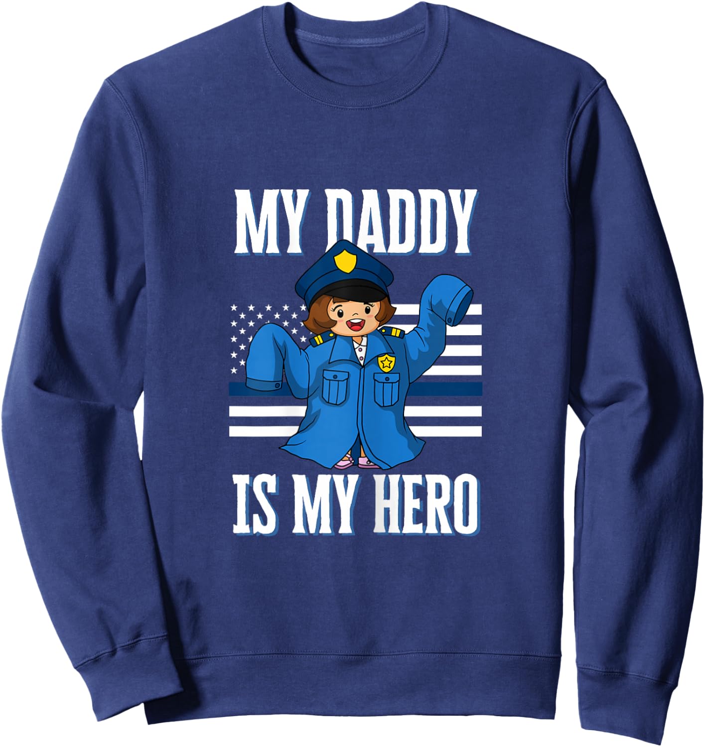 My Daddy Hero Police Officer Thin Blue Line for Cop Daughter Sweatshirt - Sweatshirt | Navy