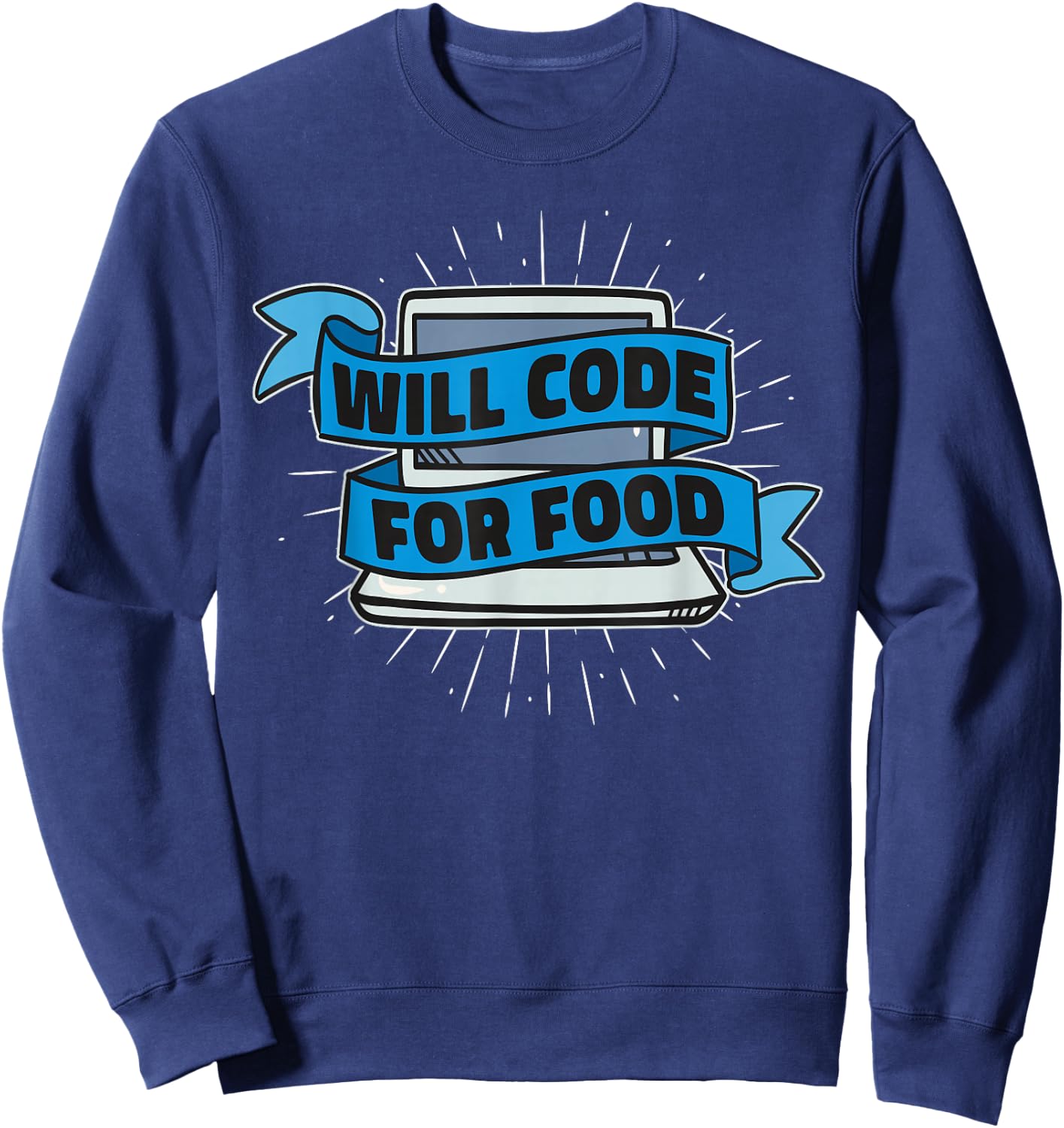 Will Code For Food - Developer Software Engineer Programming Sweatshirt - Sweatshirt | Navy