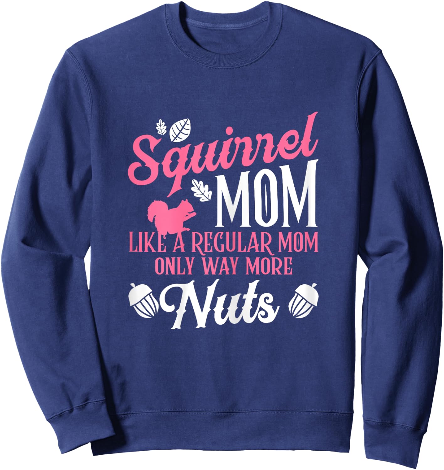 Squirrel Mom Forest Animal Rodent Acorn Flying Squirrel Sweatshirt - Sweatshirt | Navy