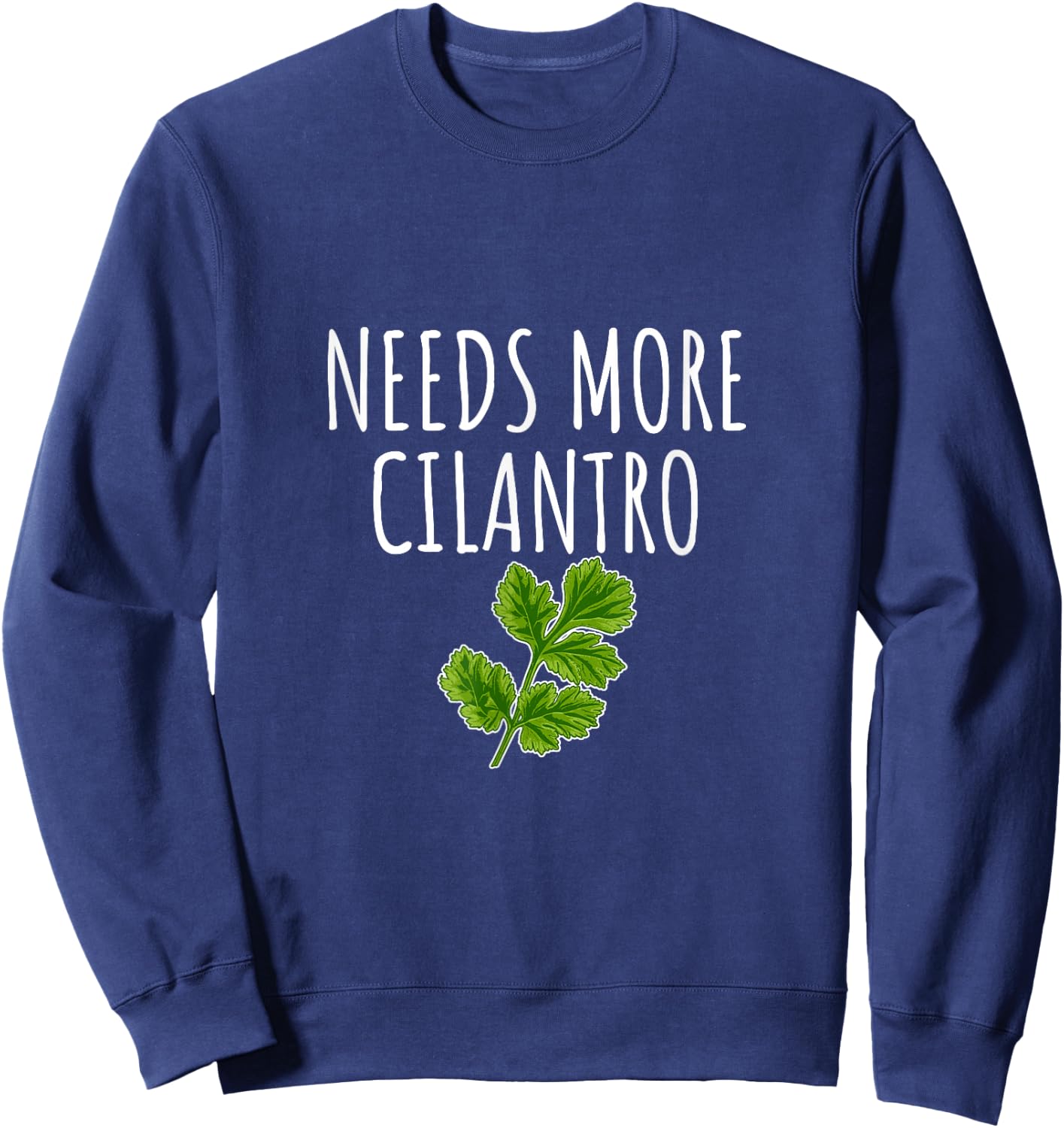 Needs More Cilantro Sweatshirt - Sweatshirt | Navy